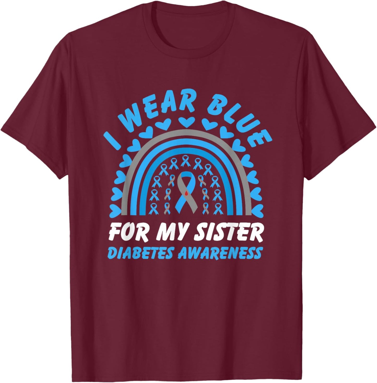 I Wear Blue For My Sister Diabetes Awareness Sister Brother T-Shirt - T-Shirt | Maroon