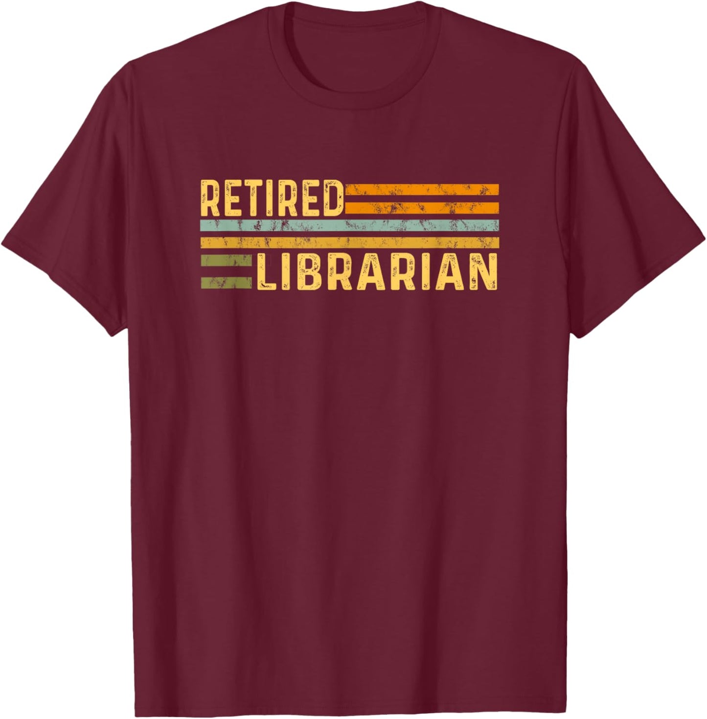 Retired Librarian Distressed Retirement Retire Library Books T-Shirt - T-Shirt | Maroon