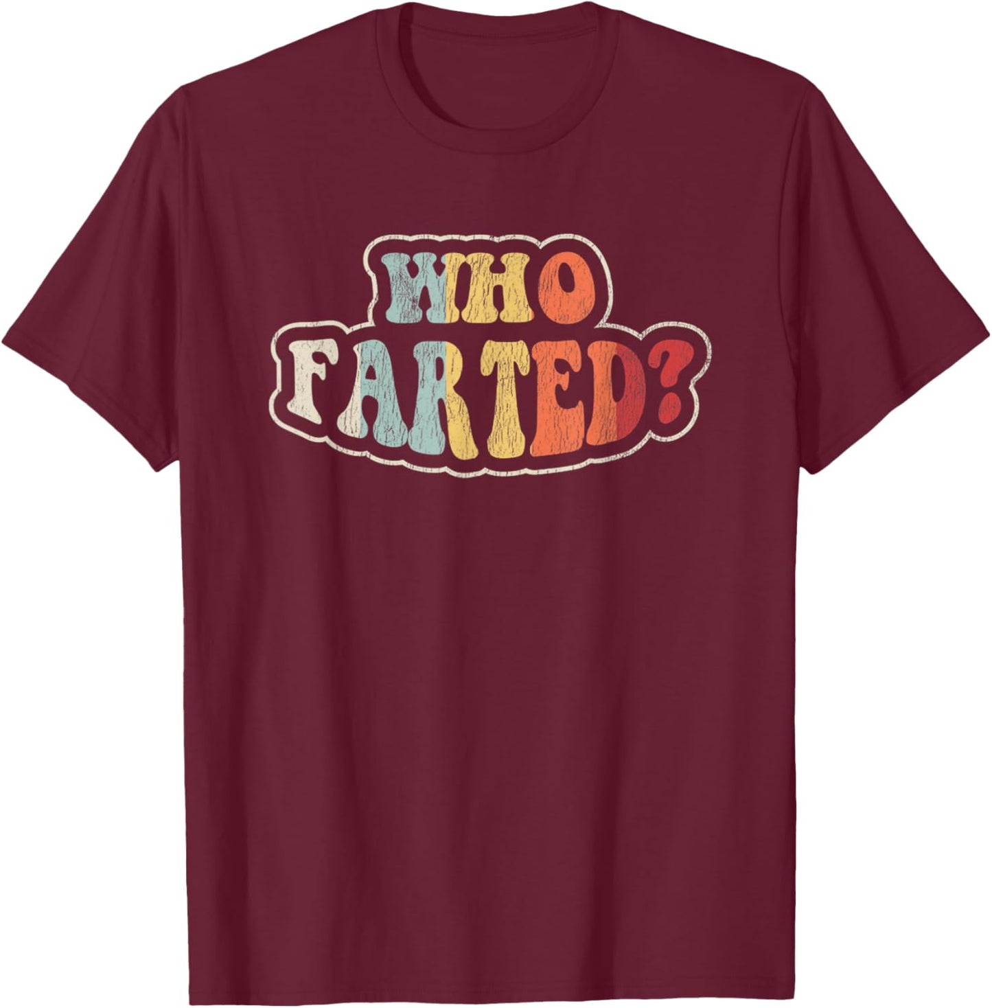 Who Farted Funny Retro Style Humor Quote T-Shirt - T-Shirt | Maroon