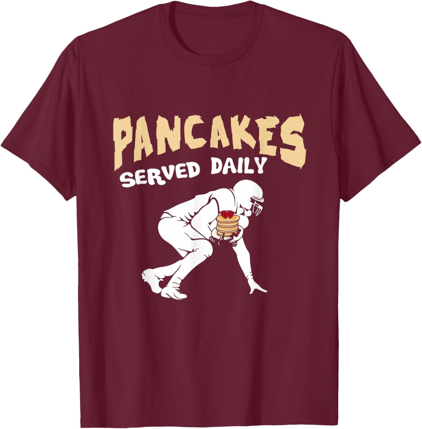 Pancakes Served Daily for Offensive Lineman & Football Lover T-Shirt - T-Shirt | Maroon