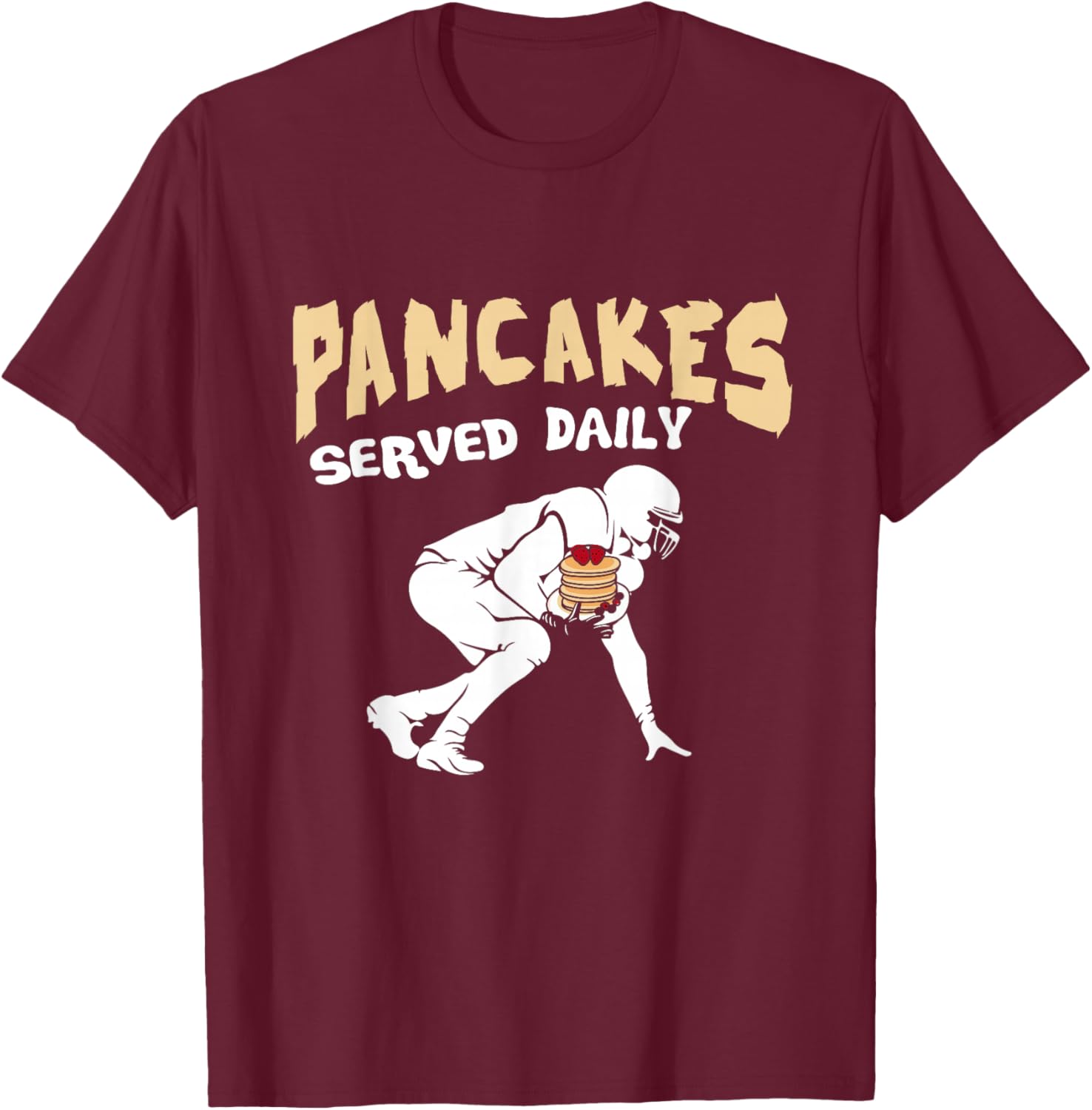 Pancakes Served Daily for Offensive Lineman & Football Lover T-Shirt - T-Shirt | Maroon
