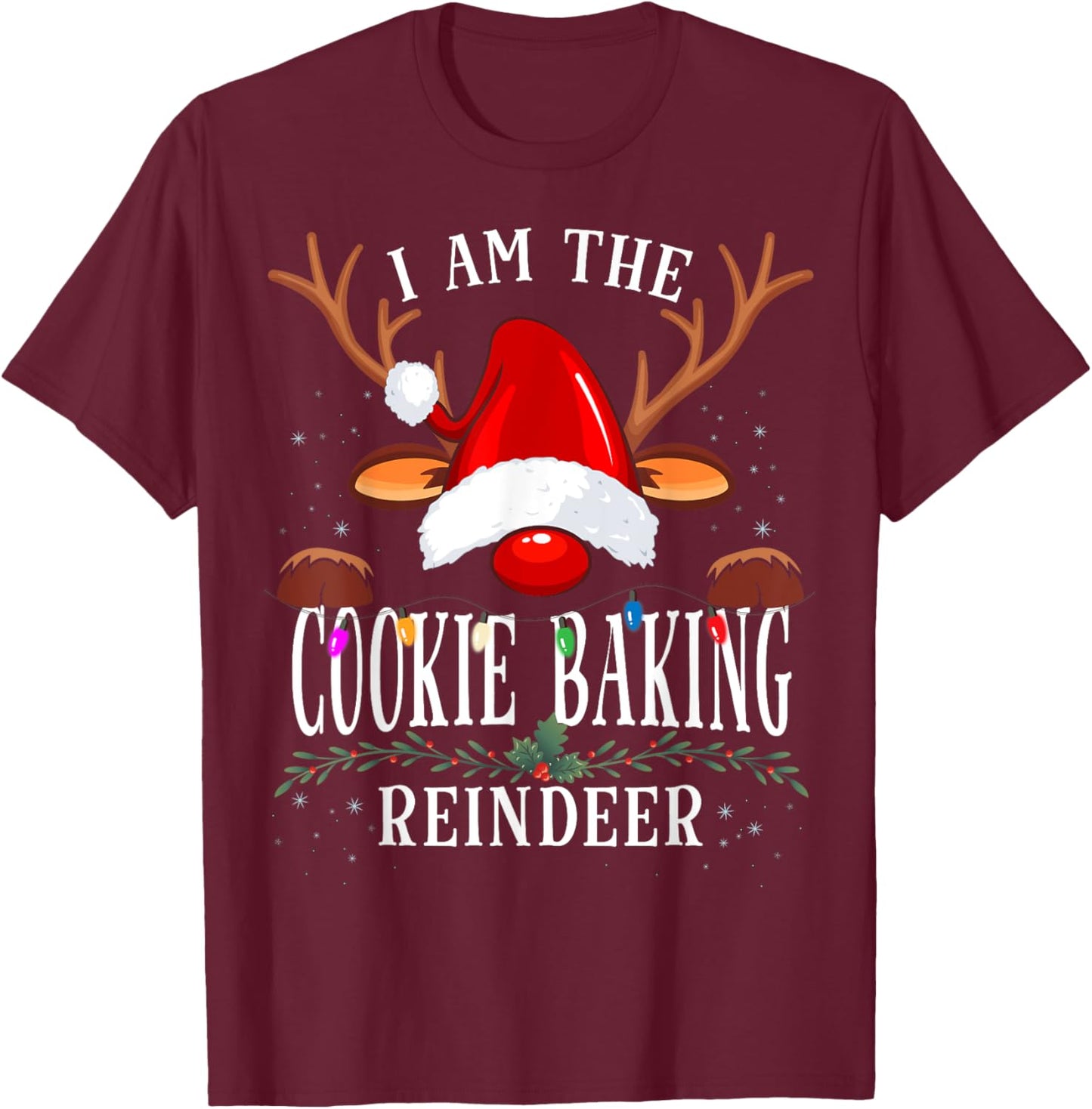 I Am The Cookie Baking Reindeer Christmas Family T-Shirt - T-Shirt | Maroon