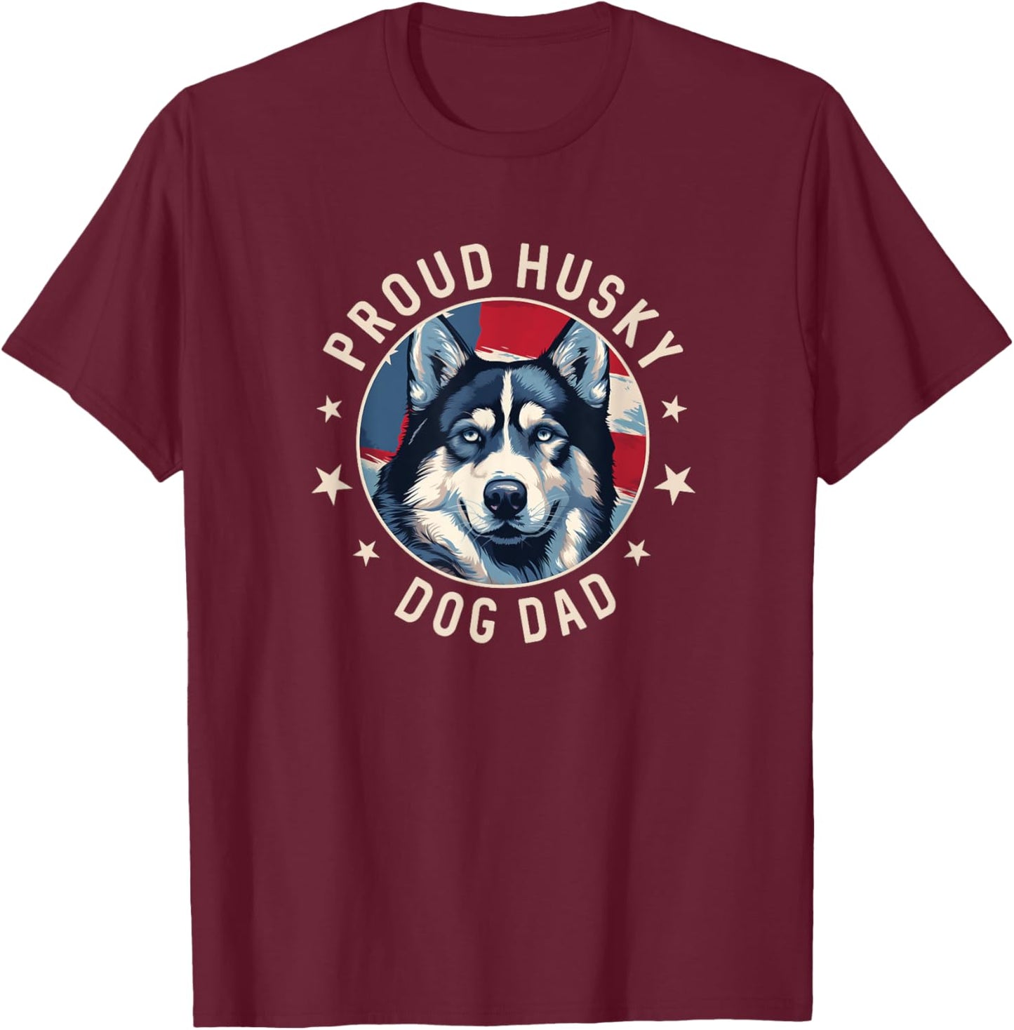 Proud Husky Dad American Flag Patriotic Husky Dad T-Shirt - T-Shirt | Maroon