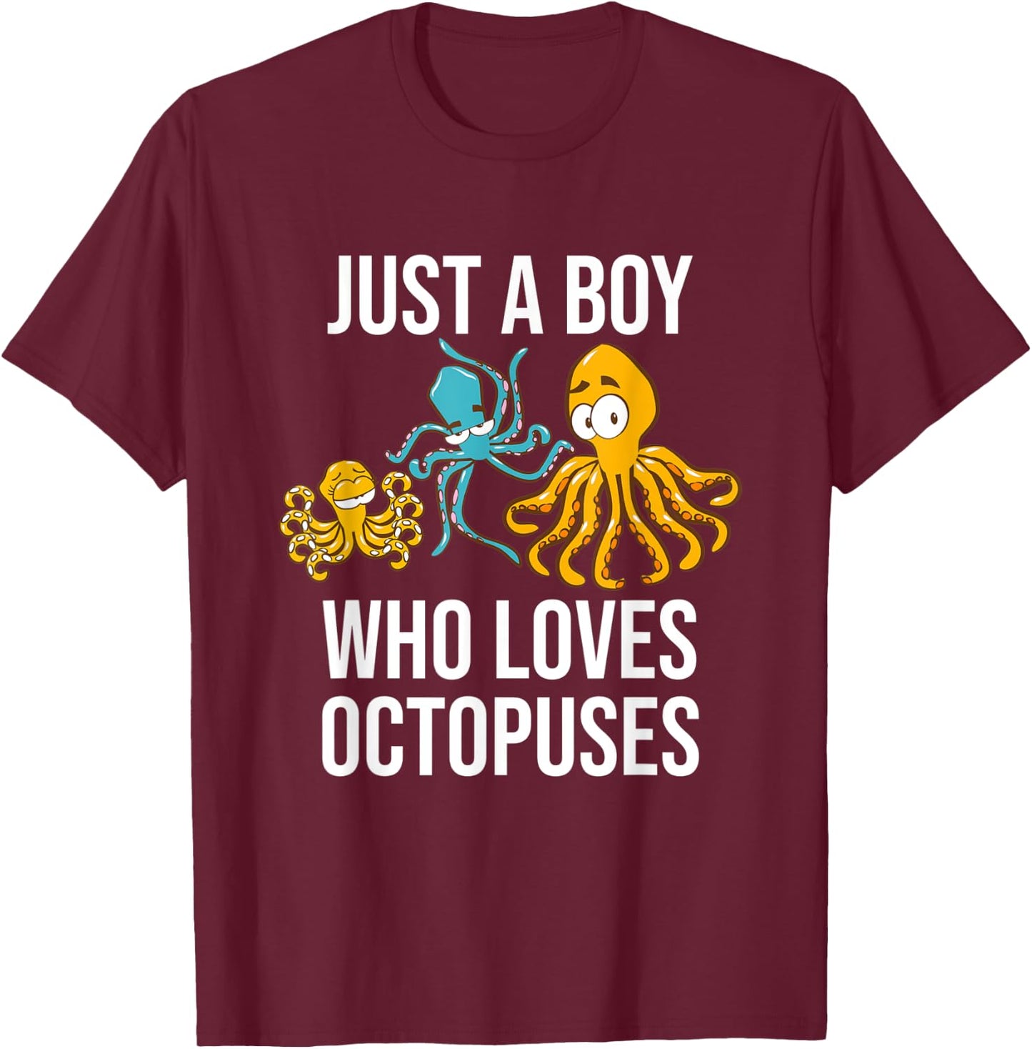 Just A Boy Who Loves Octopuses - Funny Octopus T-Shirt - T-Shirt | Maroon