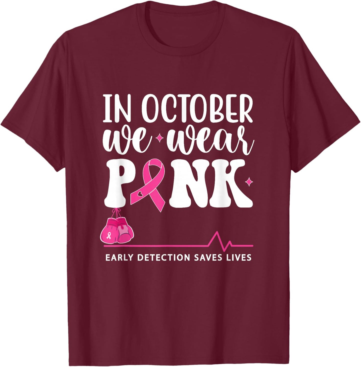 Breast Cancer Awareness In October We Wear Pink T-Shirt - T-Shirt | Maroon