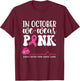 Breast Cancer Awareness In October We Wear Pink T-Shirt - T-Shirt | Maroon