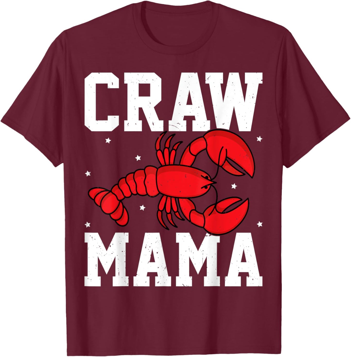 Craw Mama - Crawfish Boil Mothers Day Crawfish Lover Mom T-Shirt - T-Shirt | Maroon