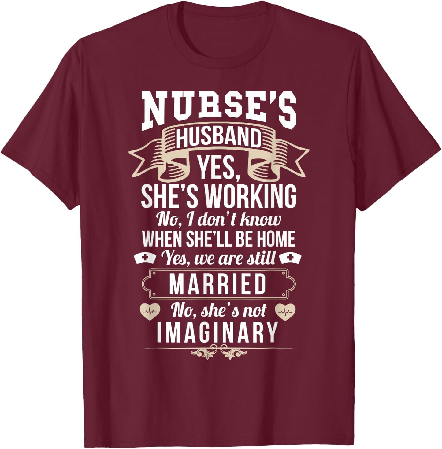 RN LVN Nurse Husband Sarcastic Funny Nursing Graduate Gift T-Shirt - T-Shirt | Maroon