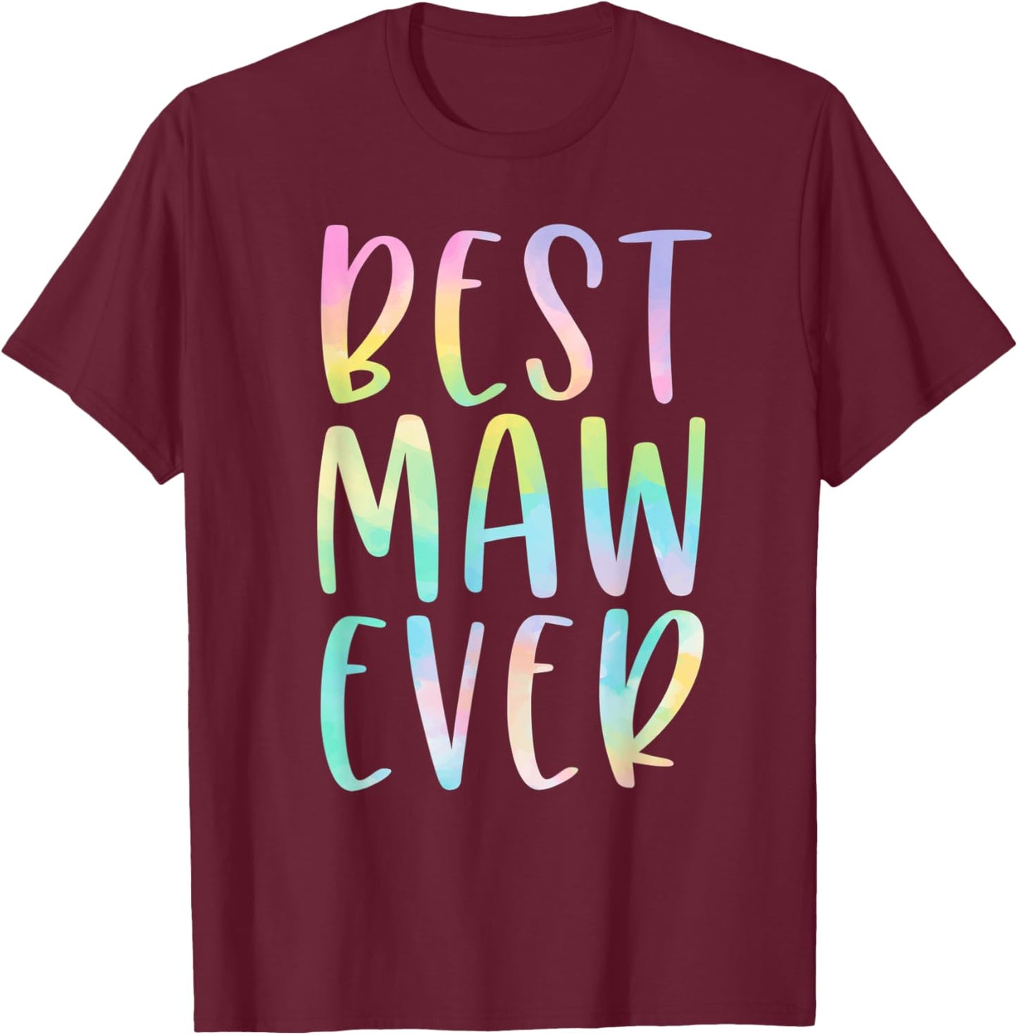 Best Maw Ever Gifts Grandma Mawmaw Mother's Day Tie Dye T-Shirt - T-Shirt | Maroon