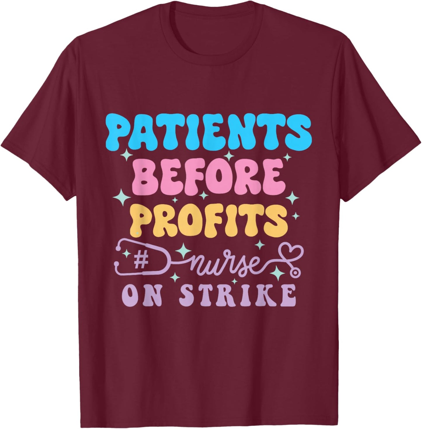 Patients Before Profits Nurses Strike Save Nursing Support T-Shirt - T-Shirt | Maroon