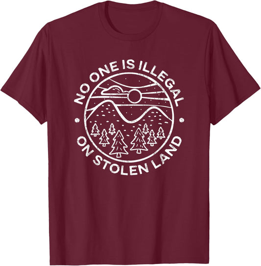 No one is Illegal on Stolen Land Native Tribe T-Shirt - T-Shirt | Maroon