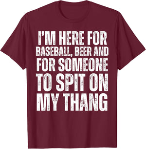 I'm Here for the Beer and for Someone To Spit Sexual Adult T-Shirt - T-Shirt | Maroon