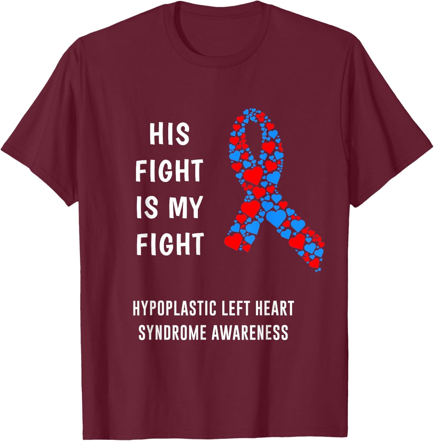 Hypoplastic Left Heart Syndrome T-Shirt - T-Shirt | Maroon