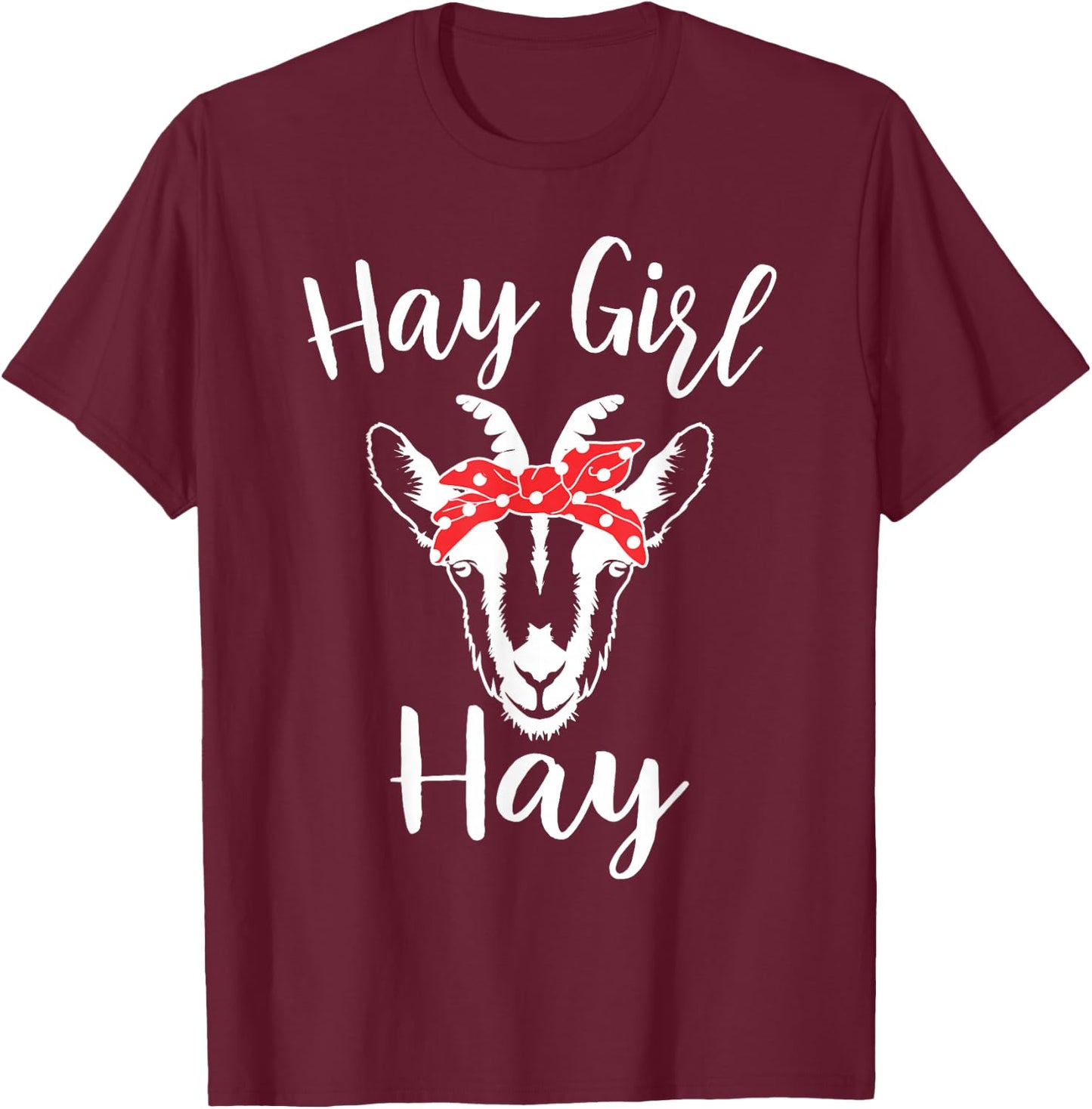Hay Girl Hay Funny Goat Lover for Girls T-Shirt - T-Shirt | Maroon