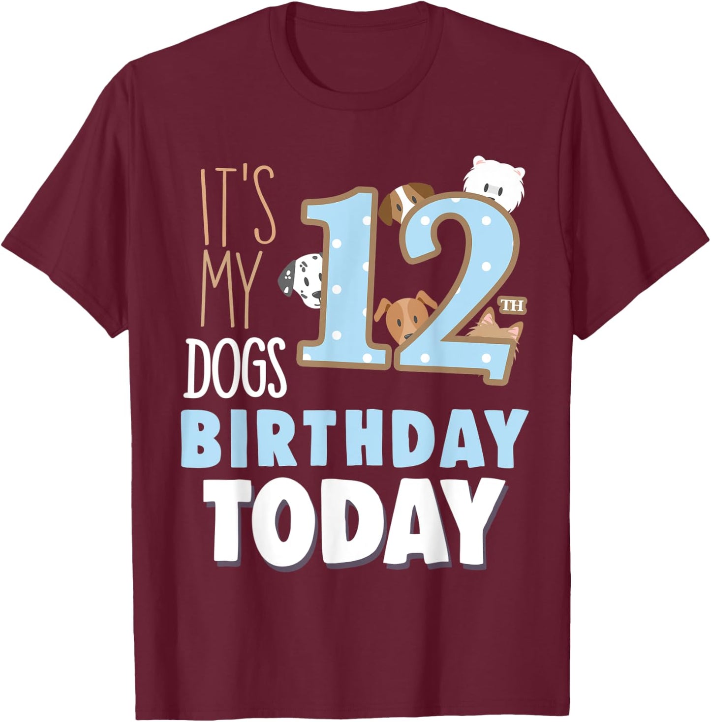 Its My Dogs 12th Birthday Party Idea & Birthday Dog Parent T-Shirt - T-Shirt | Maroon