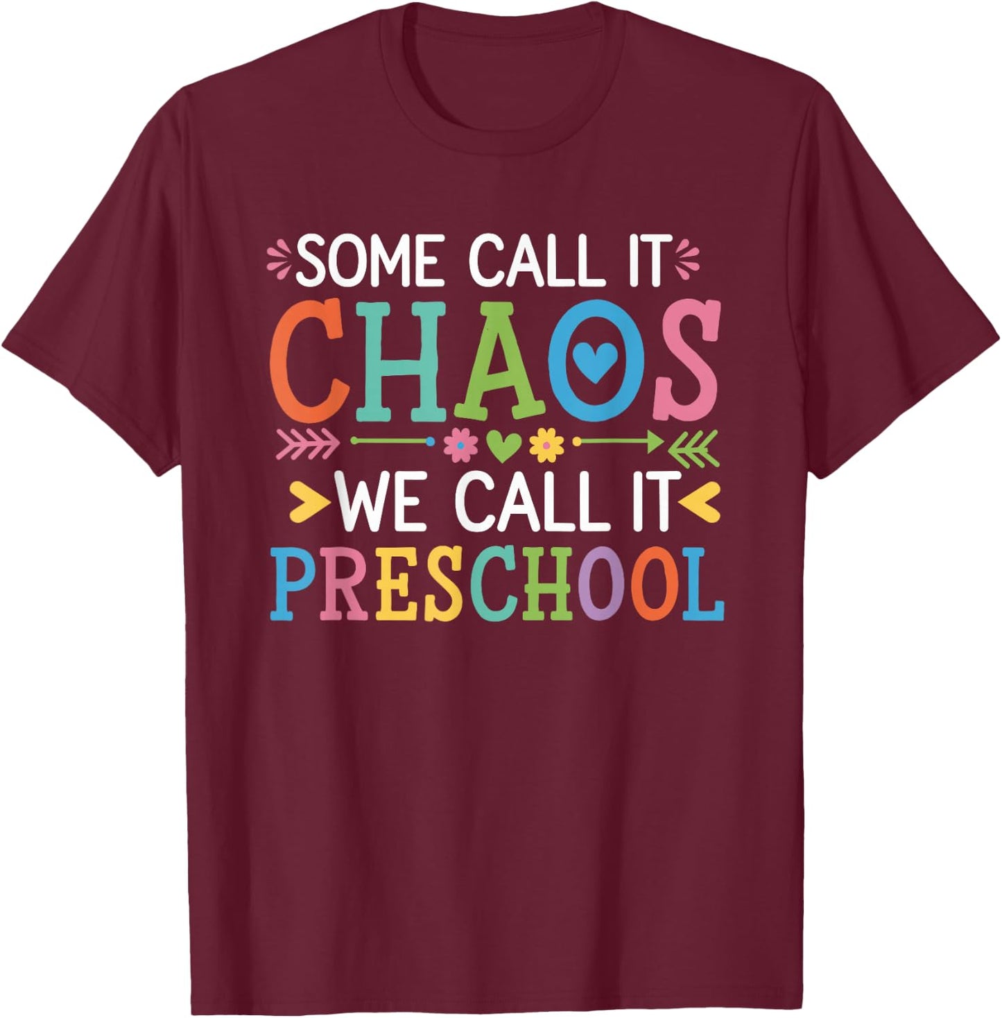 Some Call It Chaos We Call It Preschool Teachers T-Shirt - T-Shirt | Maroon