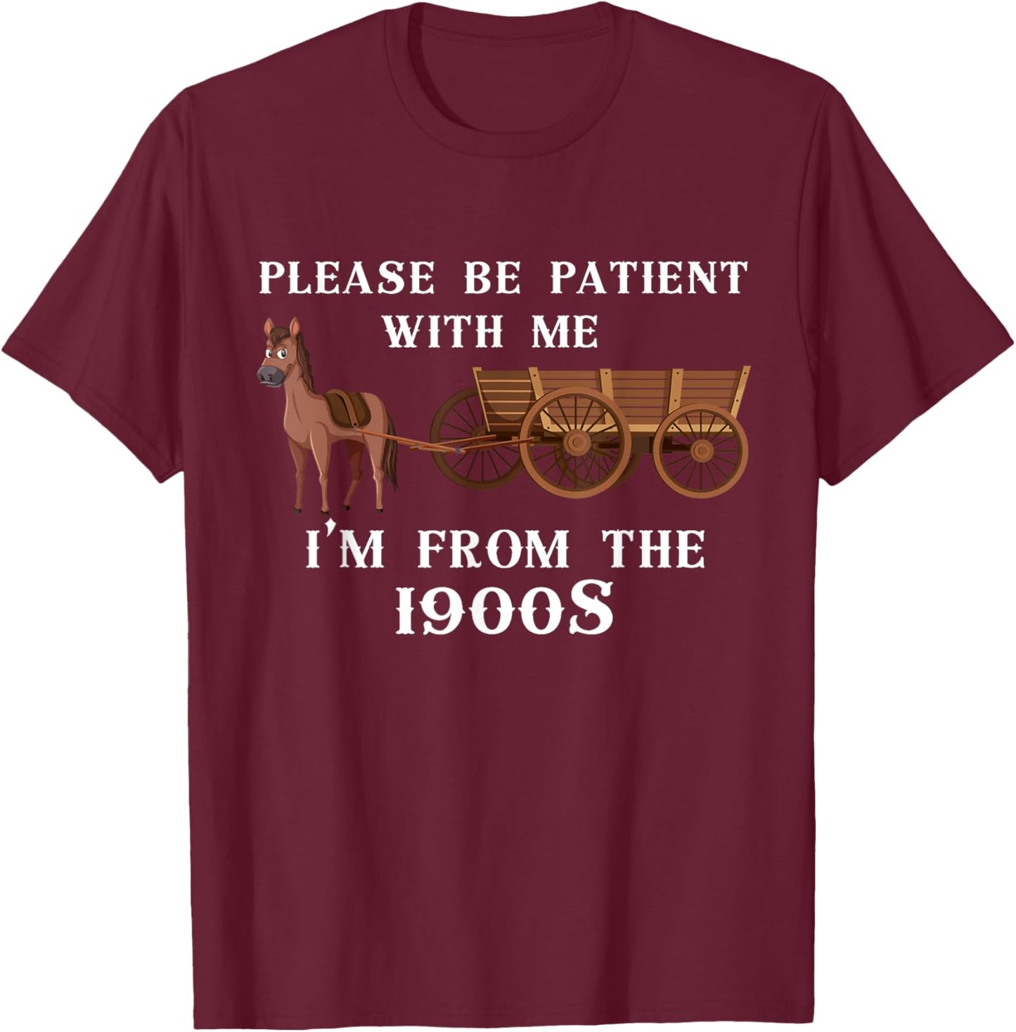 Please Be Patient with Me I'm From The 1900's Vintage Wagon T-Shirt - T-Shirt | Maroon