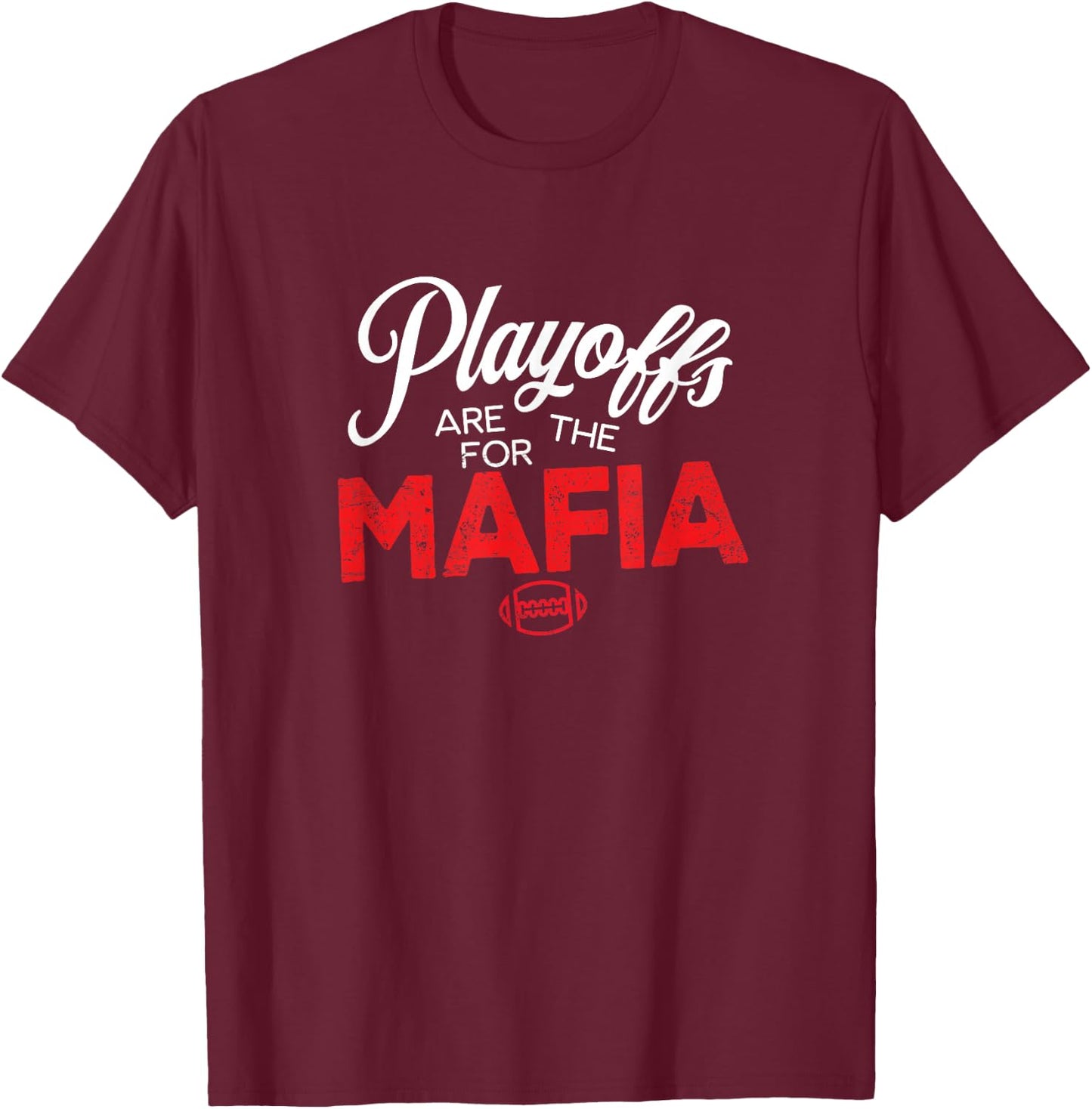 Playoffs are for the Mafia T-Shirt - T-Shirt | Maroon