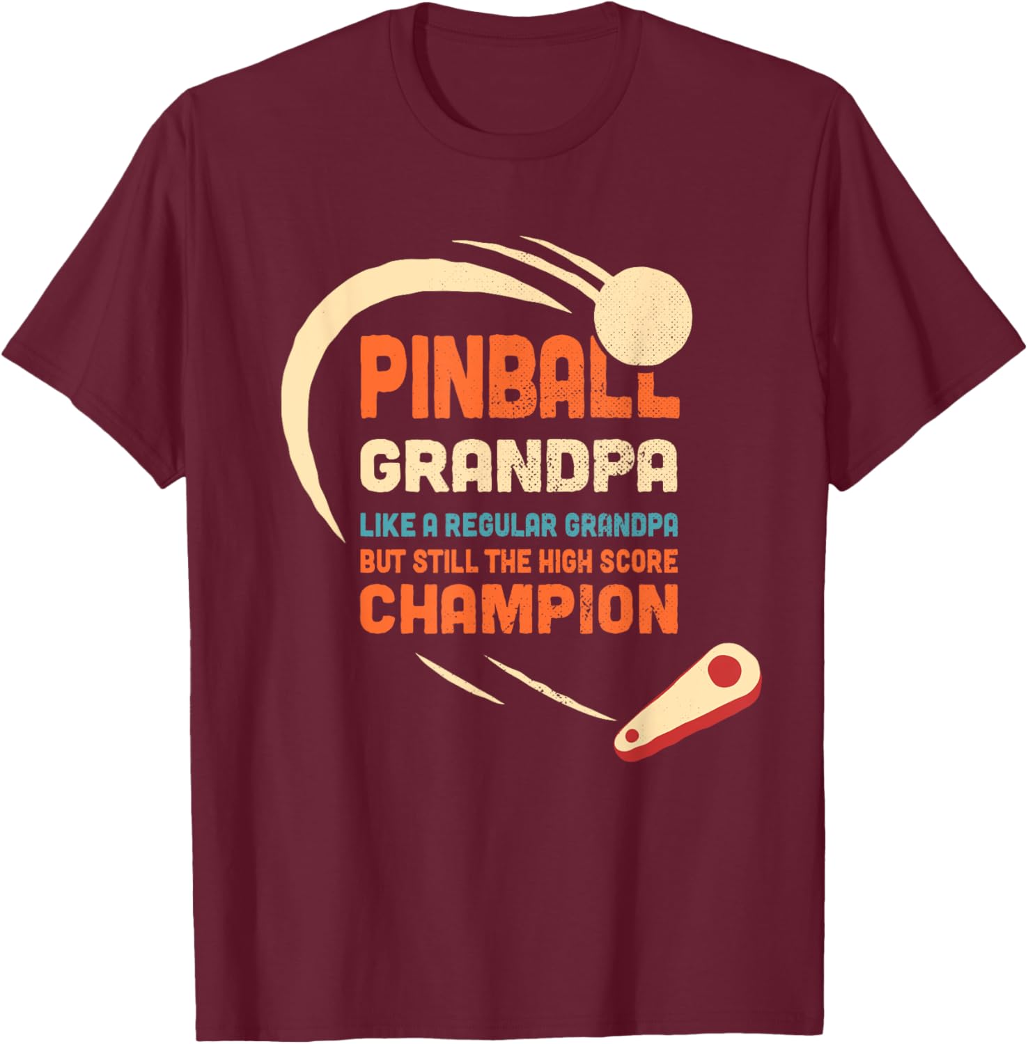 Pinball Grandpa Like a regular grandpa But high score champ T-Shirt - T-Shirt | Maroon