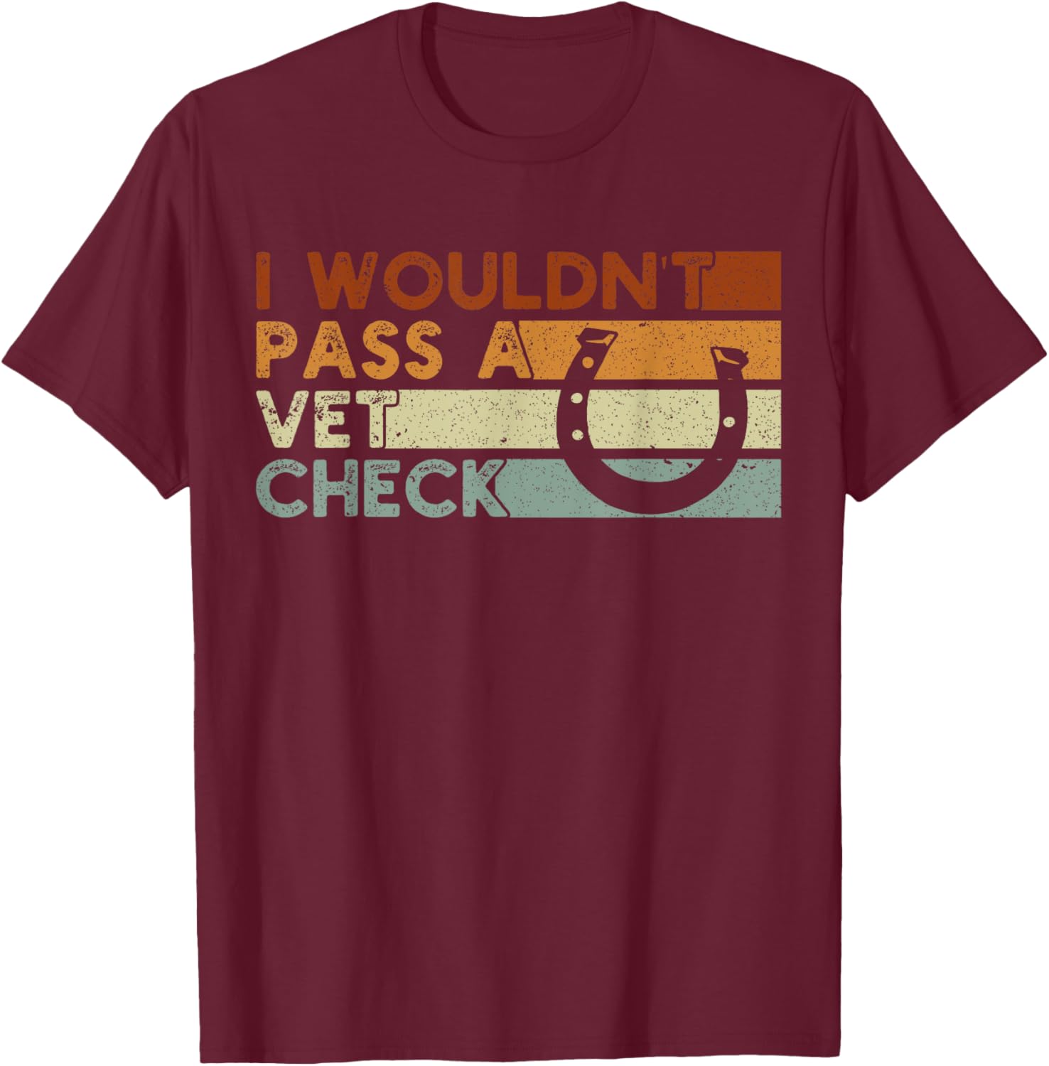 I wouldn't pass a Vet Check Equestrian Men Women , Small, Black T-Shirt - T-Shirt | Maroon