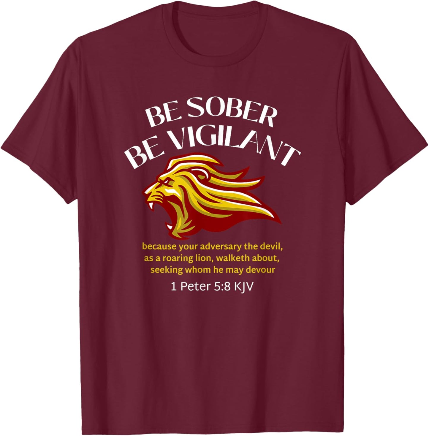 Be Sober Be Vigilant 1 Peter 5:8 Kjv T-Shirt - T-Shirt | Maroon