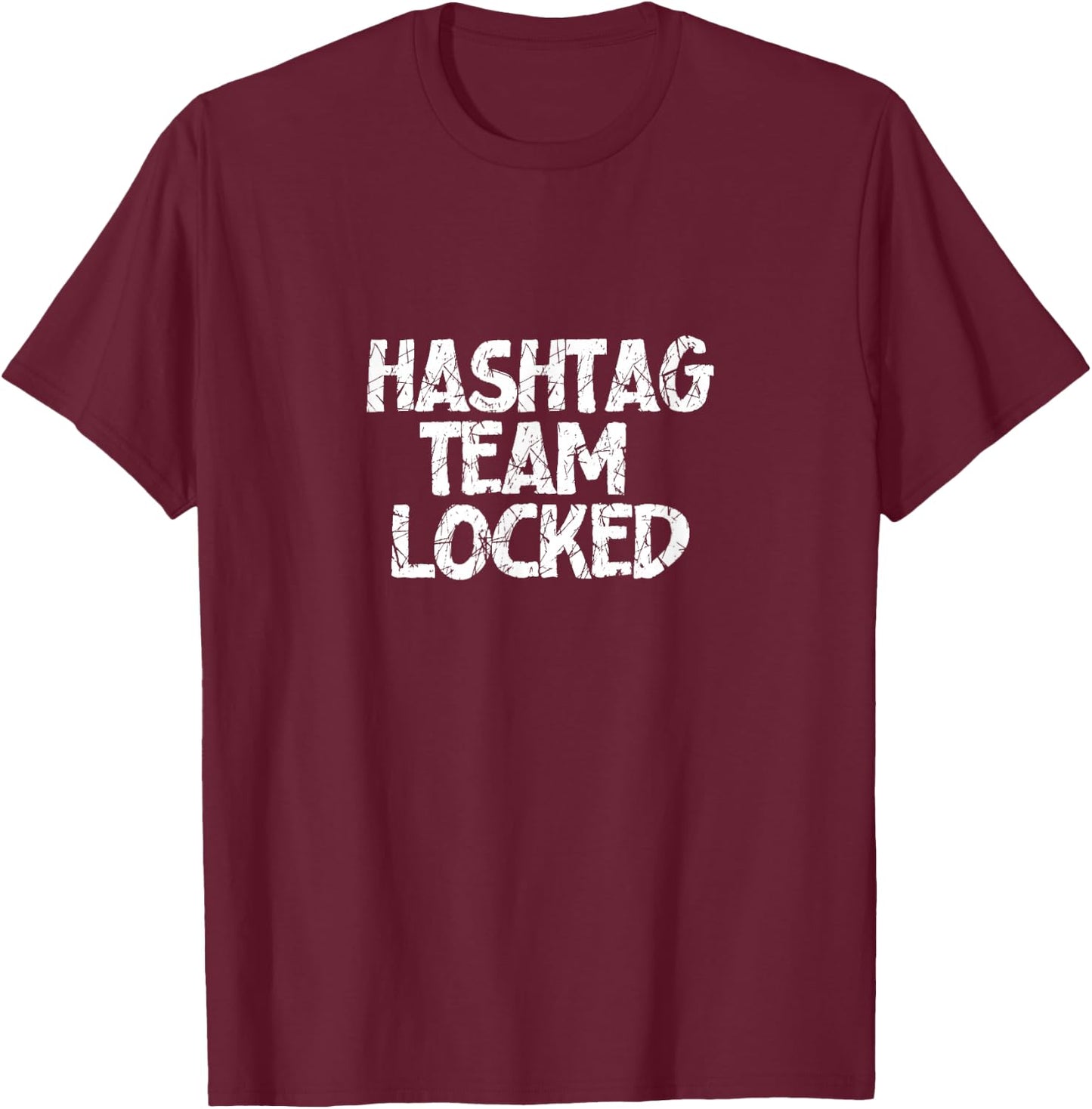 Hashtag Team Locked T-Shirt - T-Shirt | Maroon