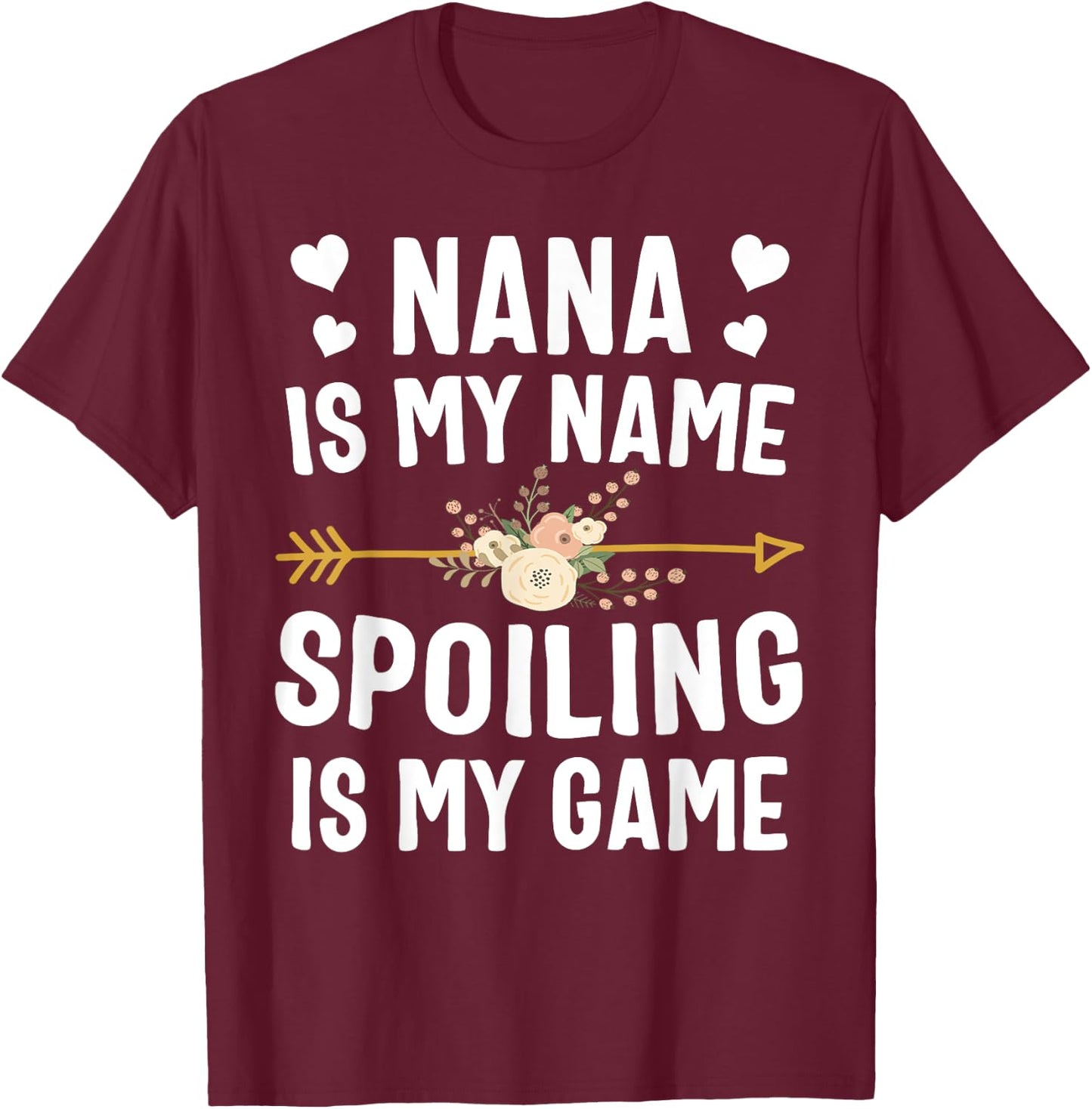 Nana Is My Name Spoiling Is My Game Shirt Mothers Day T-Shirt - T-Shirt | Maroon