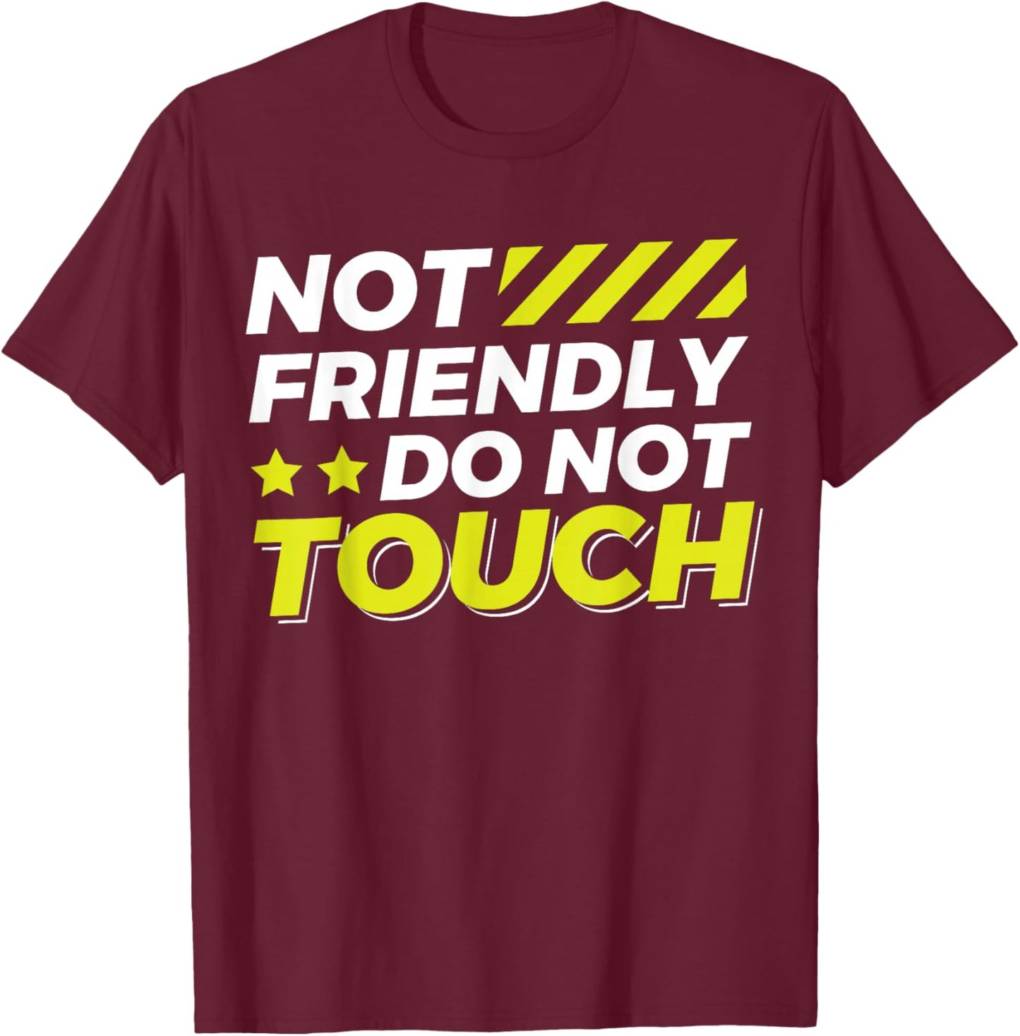 Not Friendly Do Not Touch T-Shirt - T-Shirt | Maroon