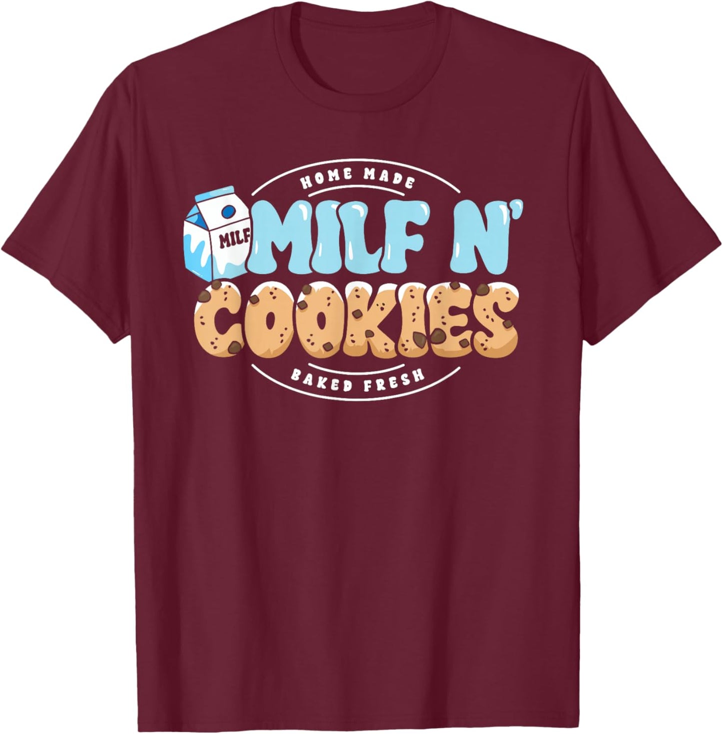 Milf N Cookies Lover Funny Milk Baker Mum Mother's Day T-Shirt - T-Shirt | Maroon