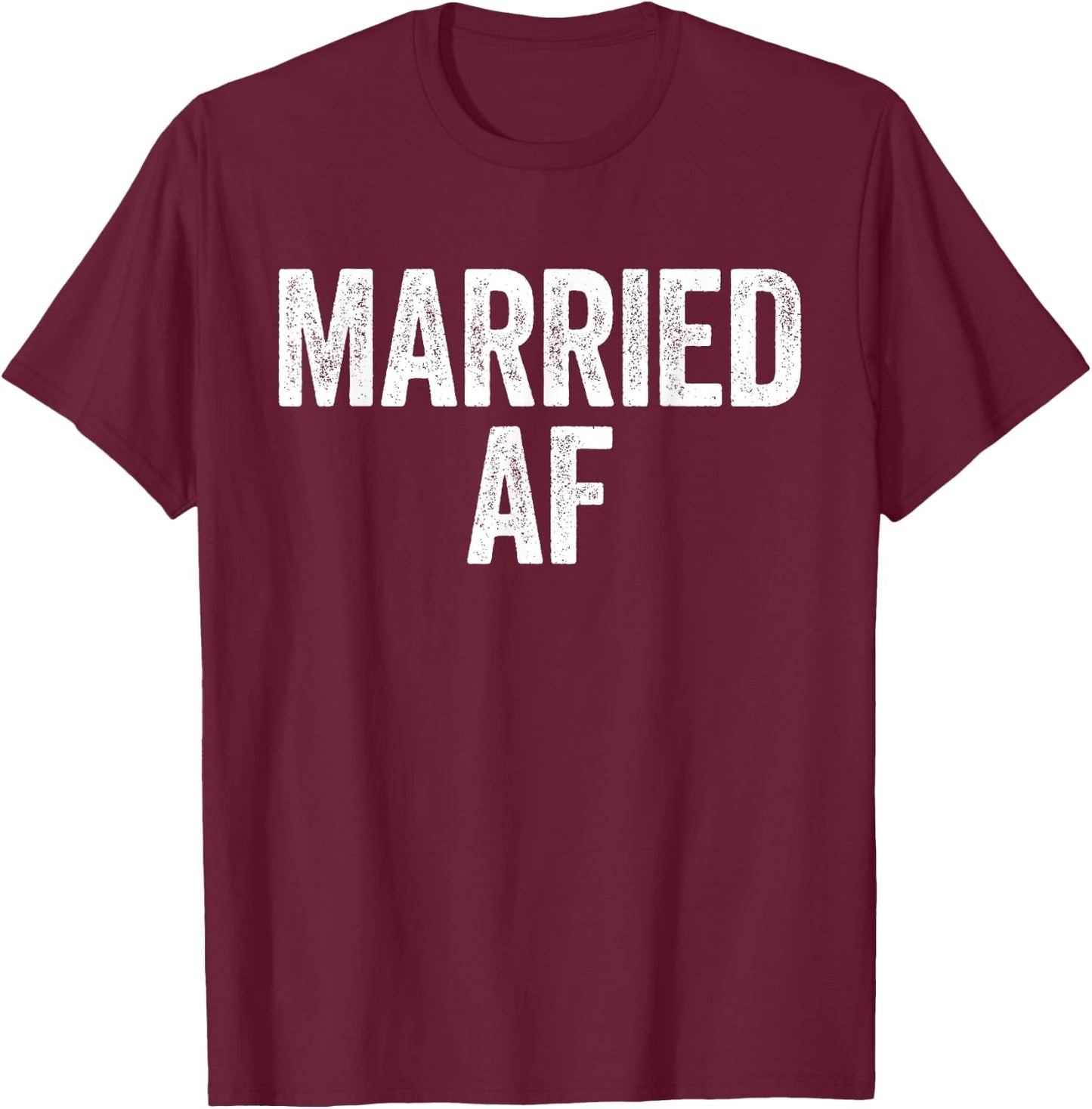 Married AF Shirt Men Women Couples Wedding Anniversary T-Shirt - T-Shirt | Maroon