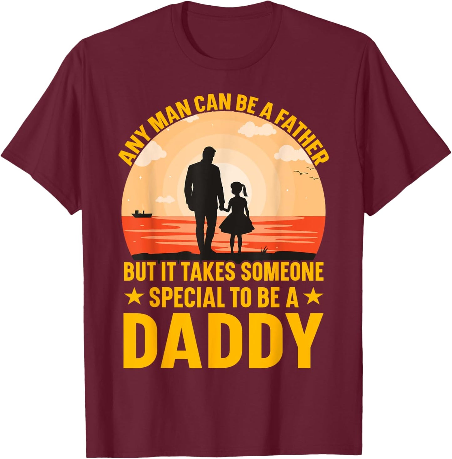 Any Man can be a father but it takes someone special to be a T-Shirt - T-Shirt | Maroon