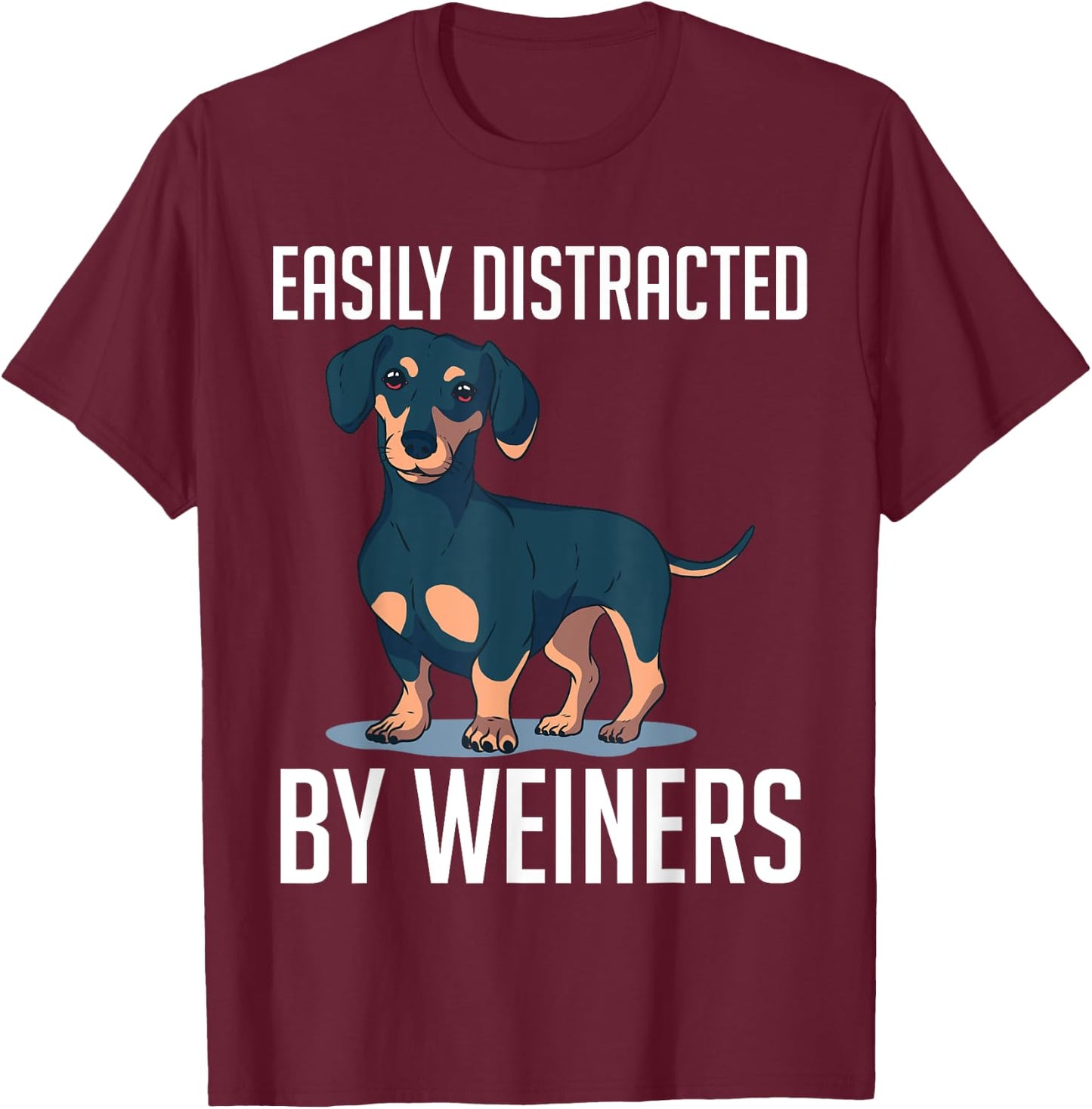Easily Distracted By Weiners Dachshund Long Breed Weiner Dog Women T-Shirt - T-Shirt | Maroon