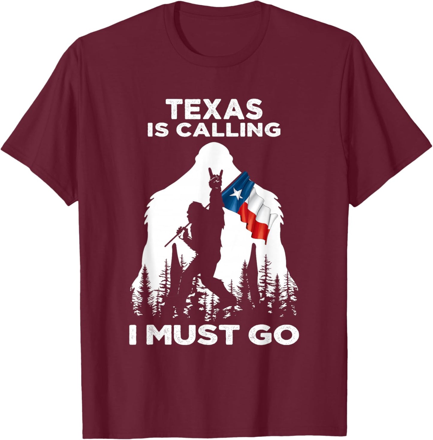 Texas Is Calling I Must Go Bigfoot Flag T-Shirt - T-Shirt | Maroon
