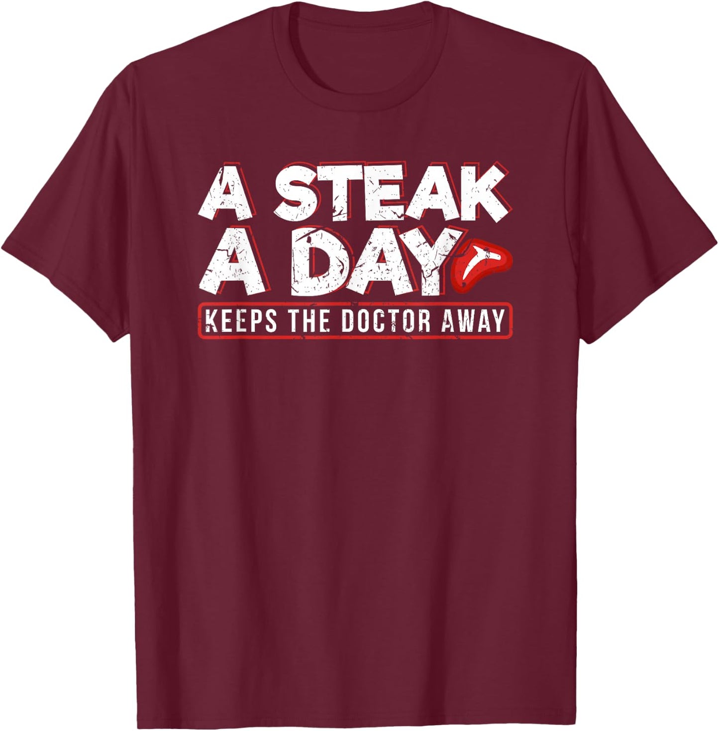 A Steak A Day Carnivore Diet Anti-Vegan Anti-Vegetarian T-Shirt - T-Shirt | Maroon