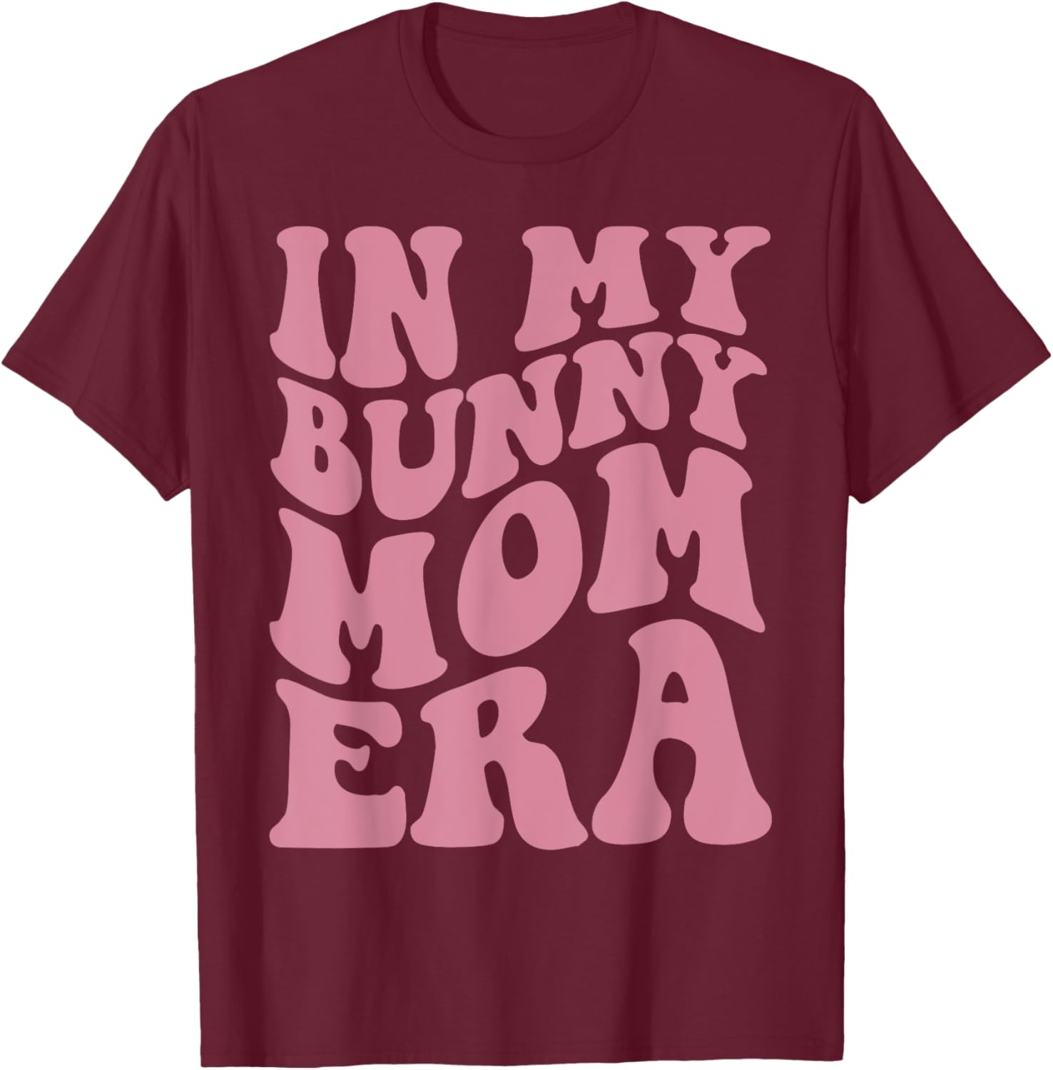 In My Bunny Mom Era Mama Mommy Retro Easter Day T-Shirt - T-Shirt | Maroon