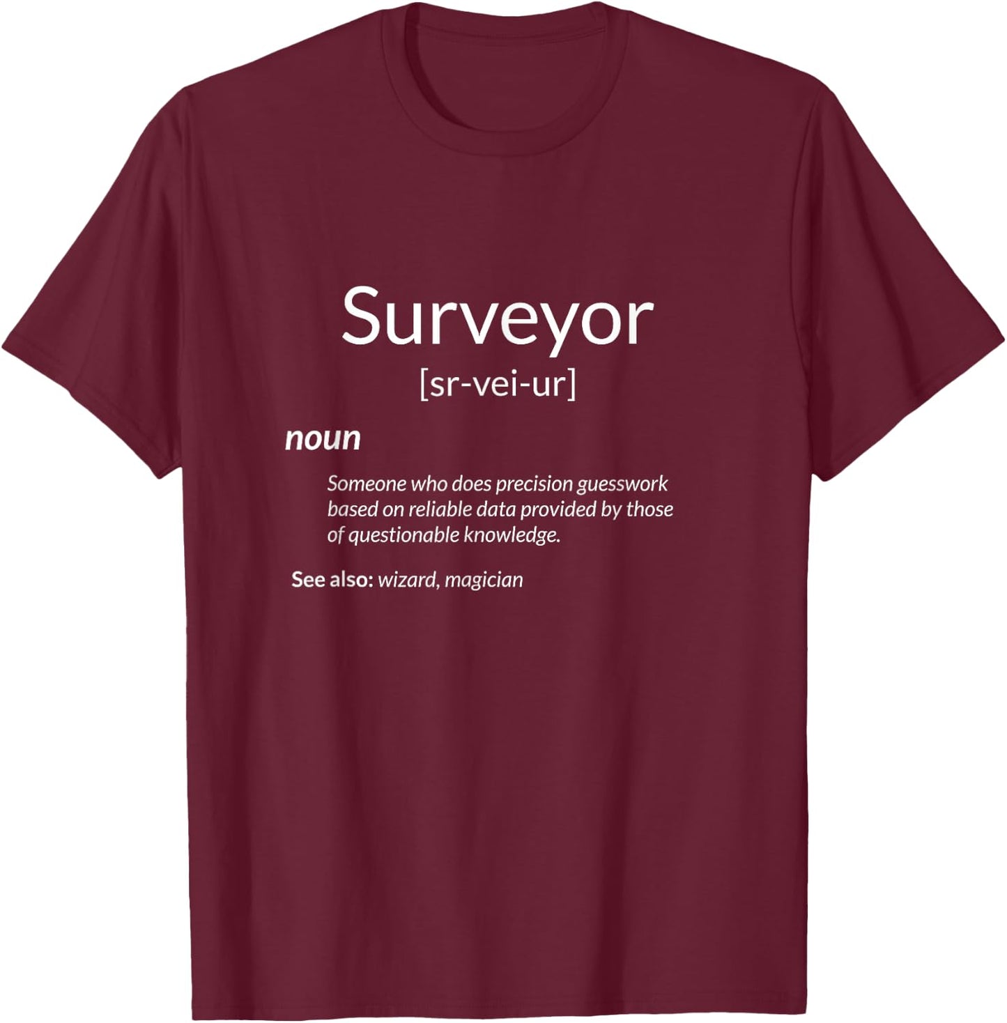 Funny Surveying Apparel Surveyor Definition T-Shirt - T-Shirt | Maroon