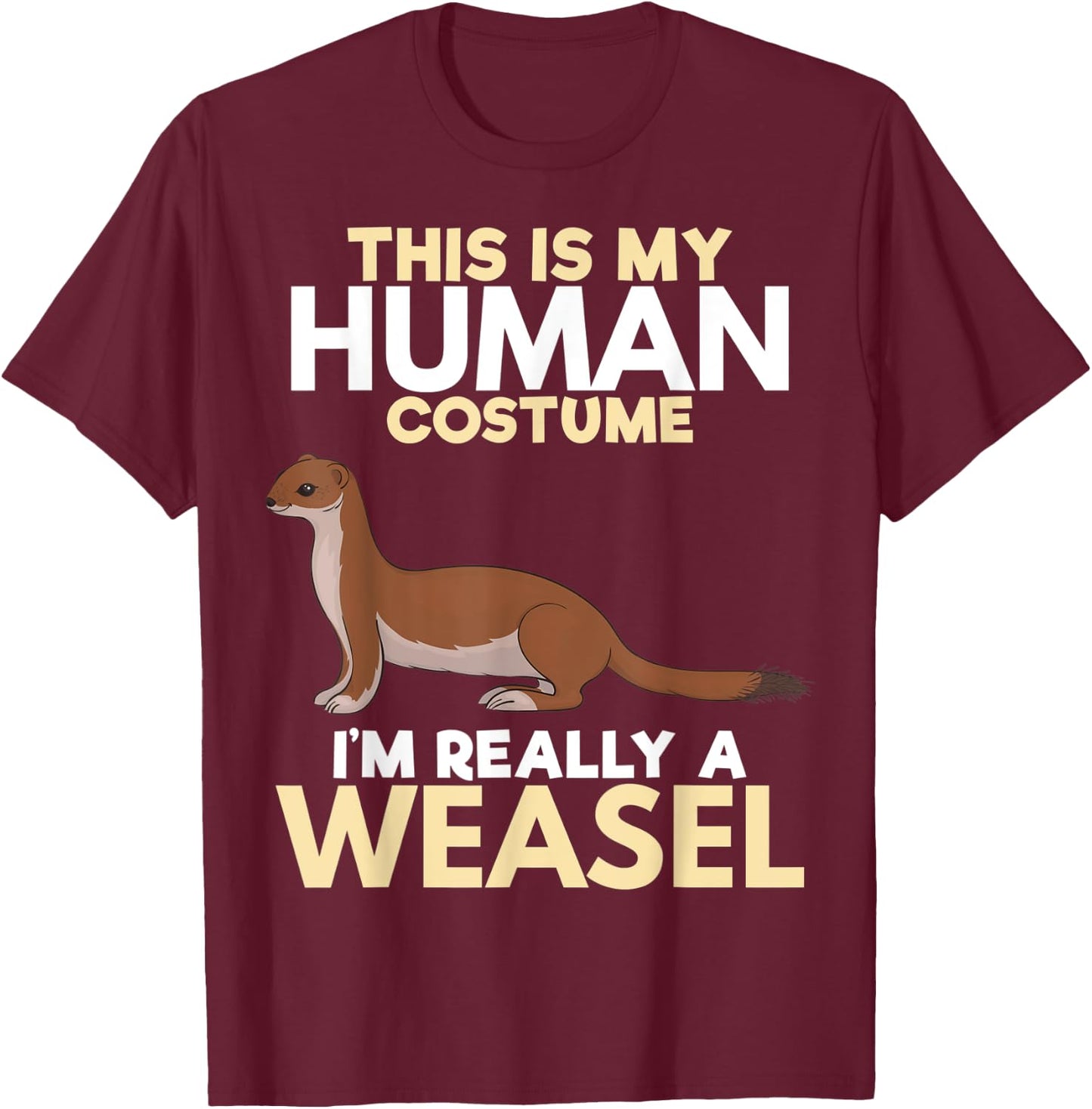 I'm Really A Weasel Zookeeper Animal Lover Gift T-Shirt - T-Shirt | Maroon