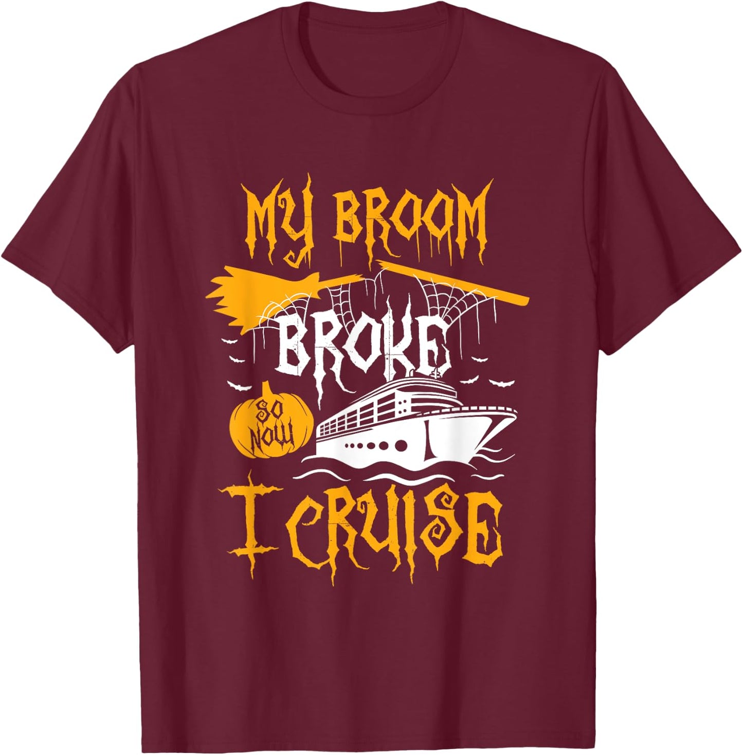 My Broom Broke So Now I Cruise Halloween Cruising Costume T-Shirt - T-Shirt | Maroon
