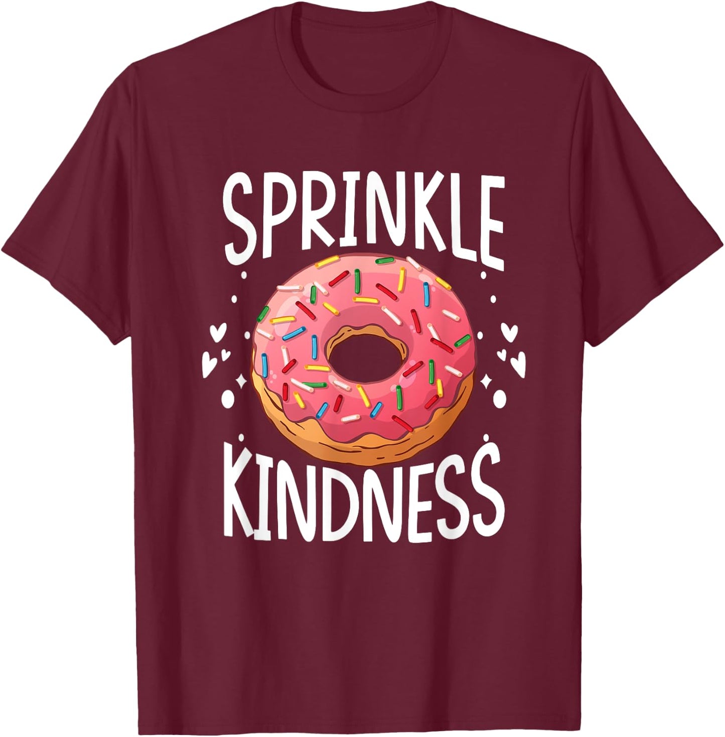 Donut Sprinkle Kindness Funny Girls Women Doughnut Lover T-Shirt - T-Shirt | Maroon