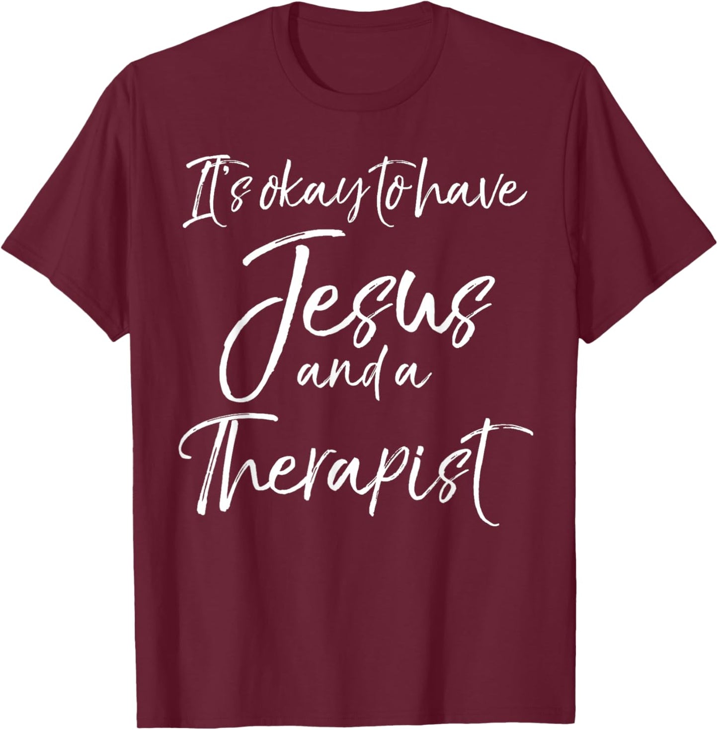 Christian Therapy It's Okay to have Jesus and a Therapist T-Shirt - T-Shirt | Maroon
