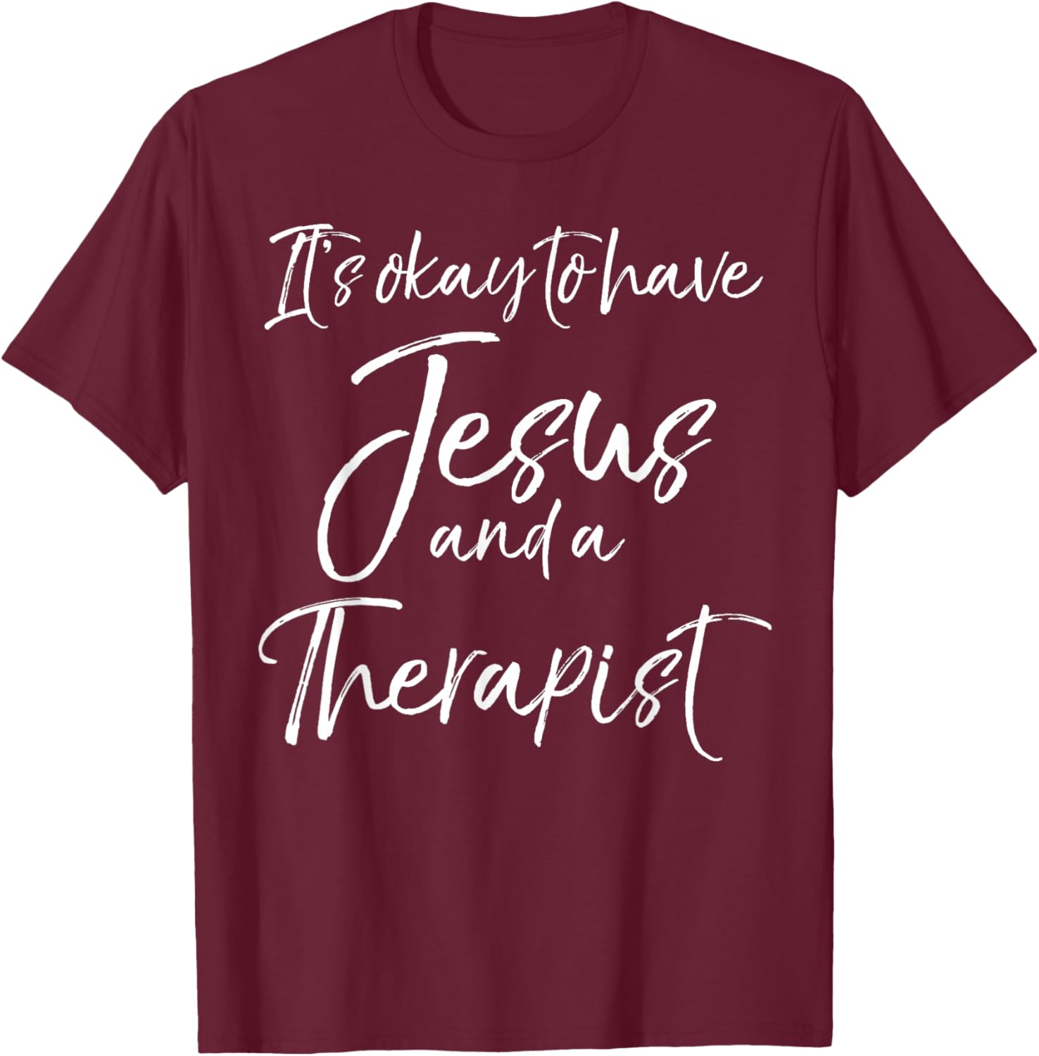 Christian Therapy It's Okay to have Jesus and a Therapist T-Shirt - T-Shirt | Maroon
