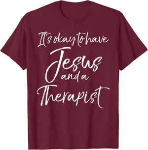 Christian Therapy It's Okay to have Jesus and a Therapist T-Shirt - T-Shirt | Maroon