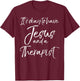 Christian Therapy It's Okay to have Jesus and a Therapist T-Shirt - T-Shirt | Maroon