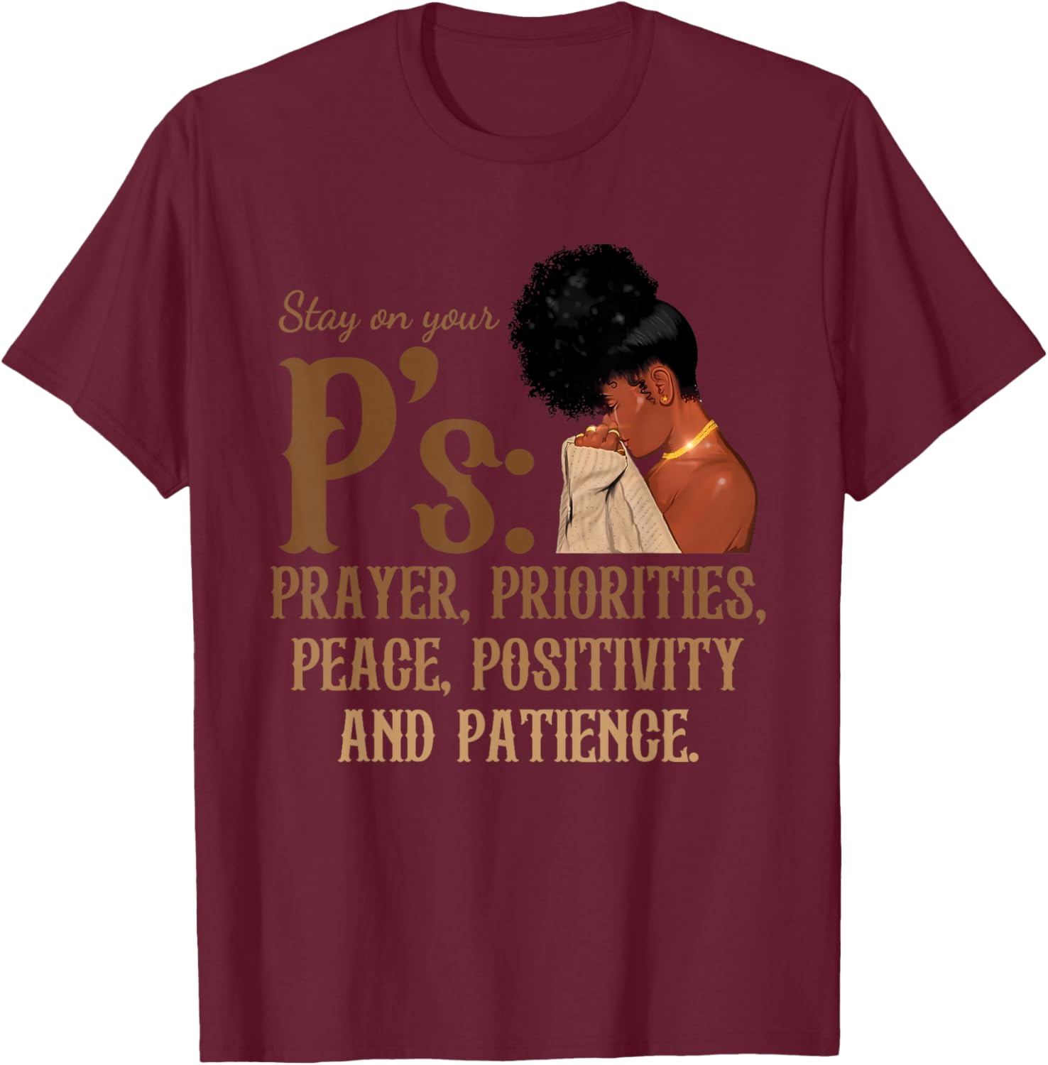 Stay On Your P's Prayer Priorities Peace Positivity Patience T-Shirt - T-Shirt | Maroon