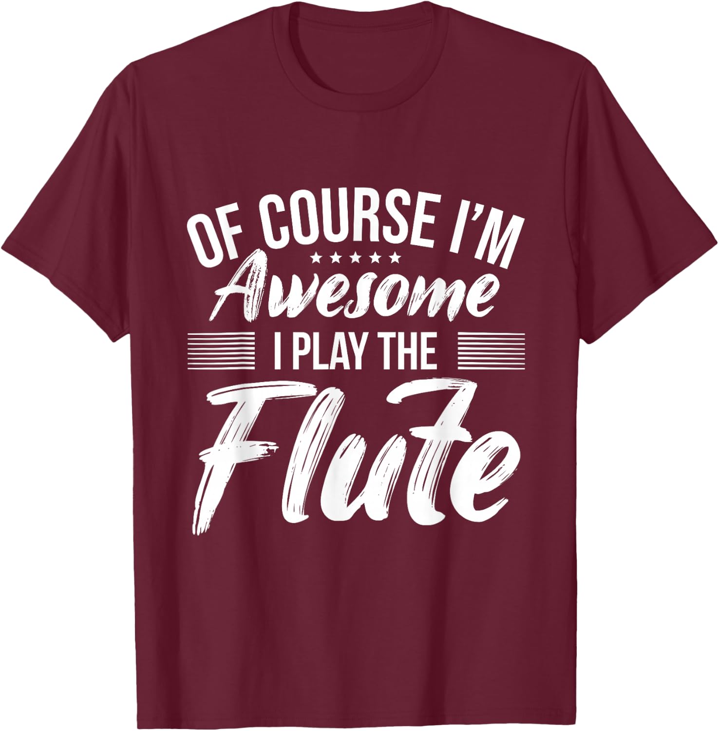 Funny Flute Quote I Awesome Flute Player T-Shirt - T-Shirt | Maroon