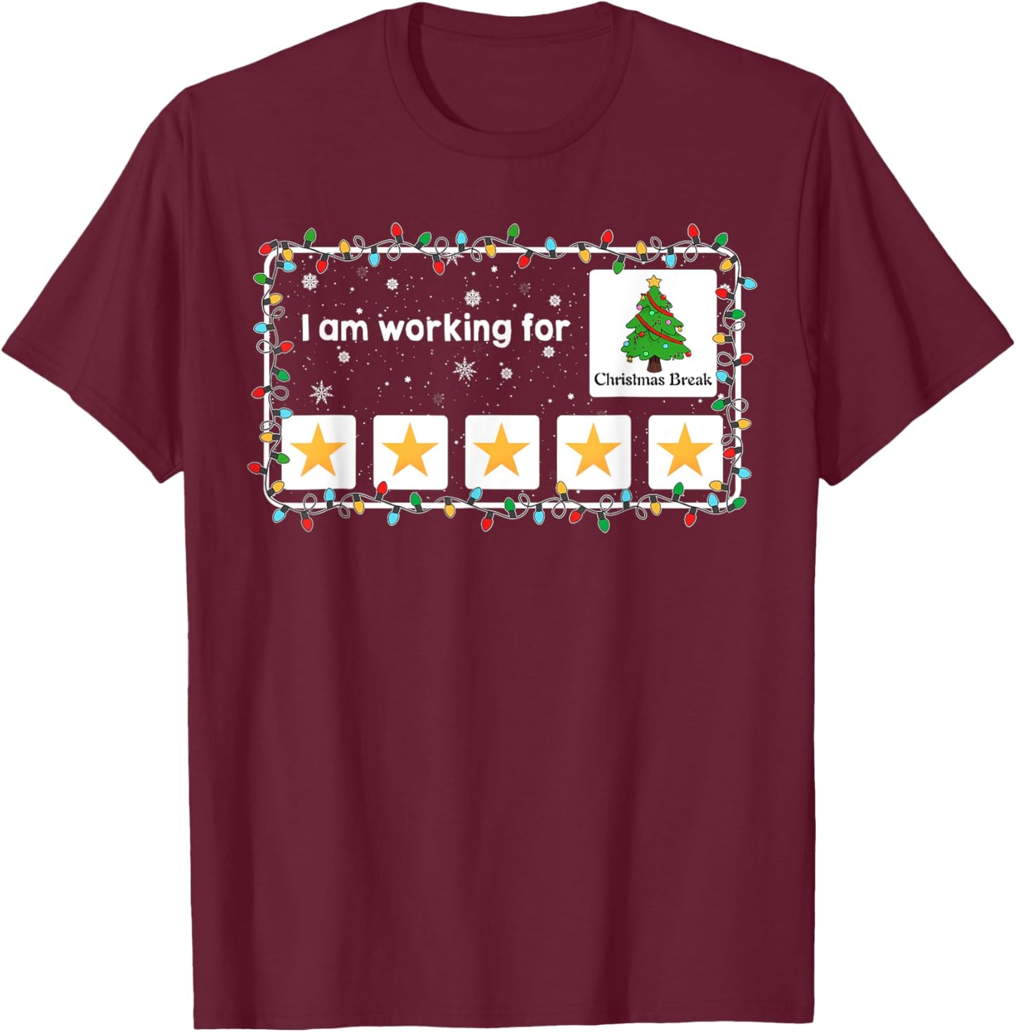 I Am Working For Christmas Break Funny Christmas Tree T-Shirt - T-Shirt | Maroon