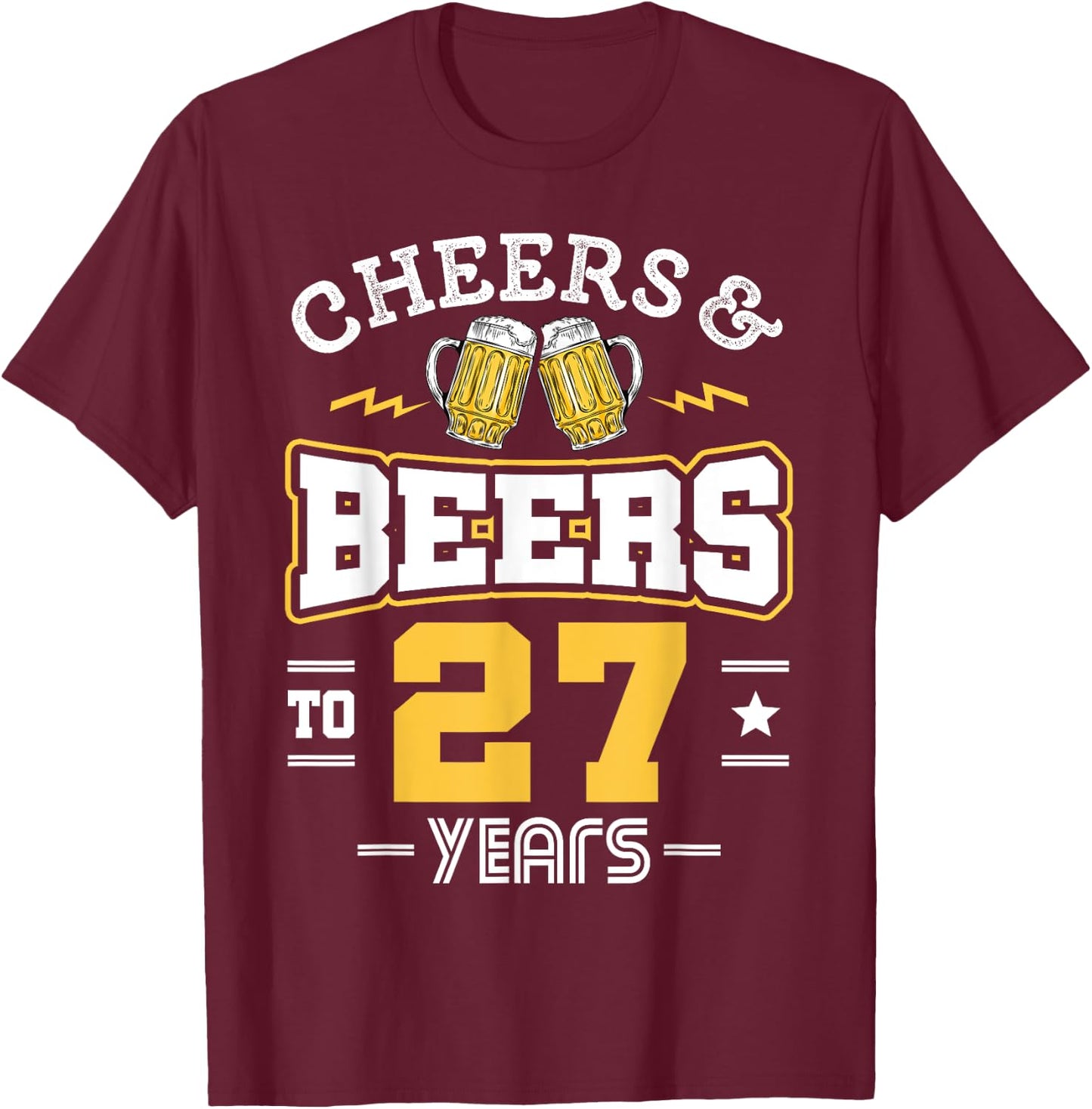 27th Birthday Cheers And Beers to 27 Years Funny Gift T-Shirt - T-Shirt | Maroon