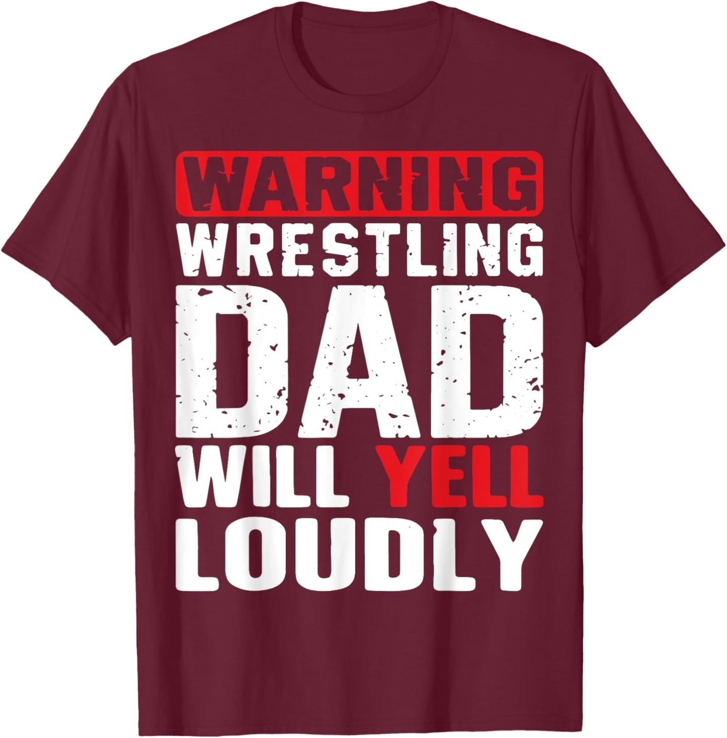 Loud Wrestling Dad Funny Daddy Father's Day Wrestler T-Shirt - T-Shirt | Maroon