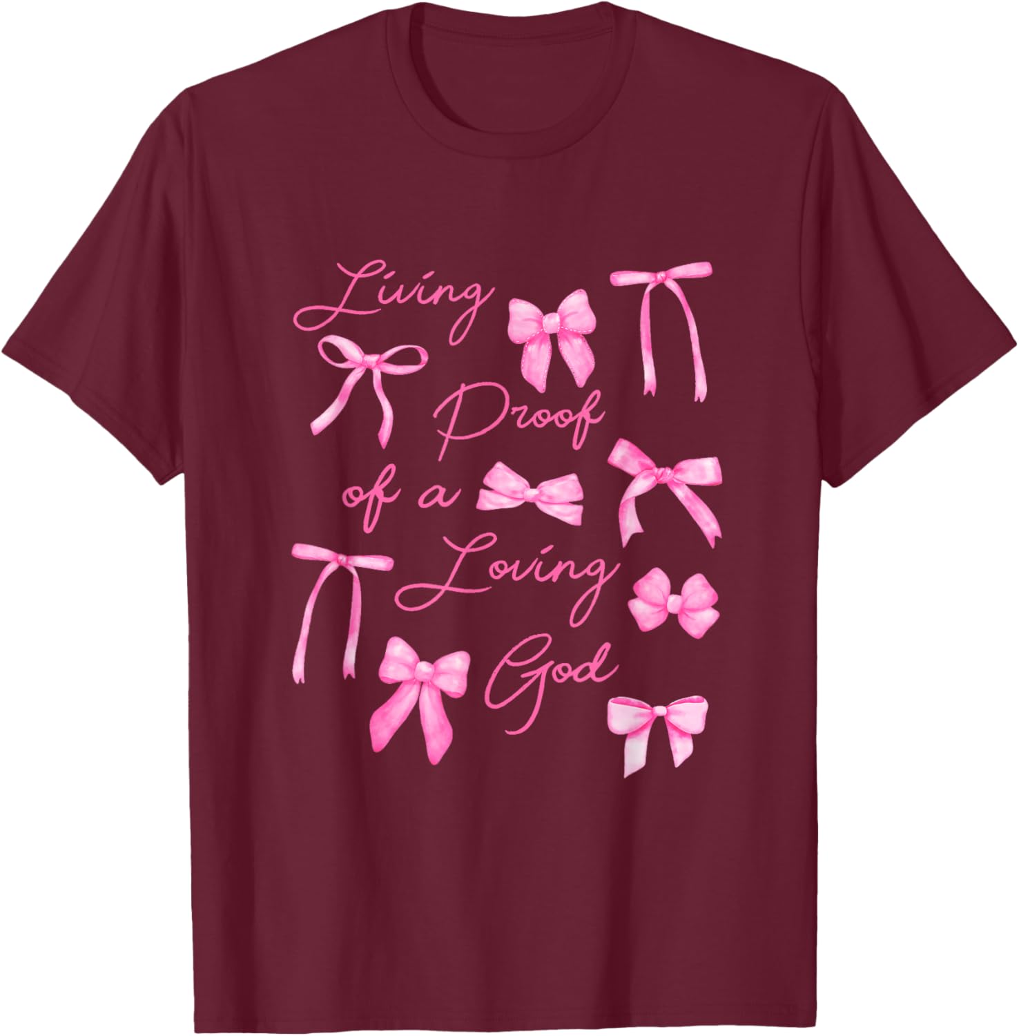 Living Proof Of A Loving God Coquette Bow Christian Bible T-Shirt - T-Shirt | Maroon