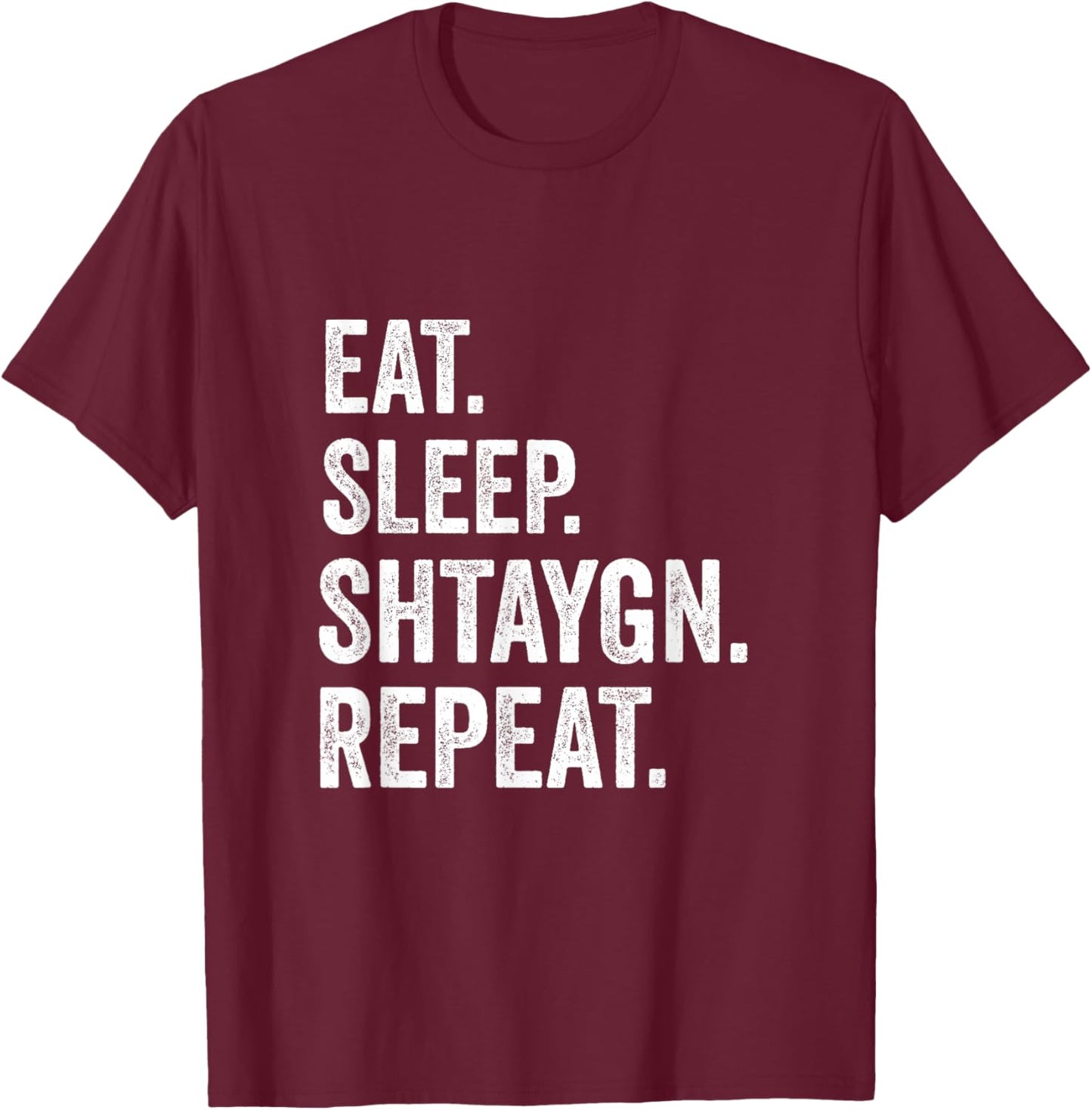 Eat Sleep Shtaygn Repeat Torah Yeshiva Jewish Summer Camp T-Shirt - T-Shirt | Maroon